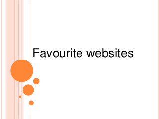 Favourite websites
 