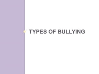 TYPES OF BULLYING
 