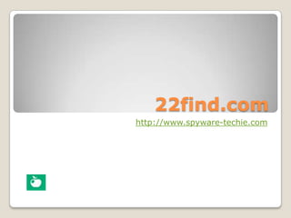 22find.com
http://www.spyware-techie.com
 
