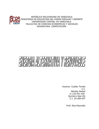 REPÚBLICA BOLIVARIANA DE VENEZUELA
MINISTERIO DE EDUCACION DEL PODER POPULAR Y DEPORTE
UNIVERSIDAD CENTRAL DE VENEZUELA
FALCULTAD DE CIENCIAS ECONOMICAS Y SOCIALES
ASIGNATURA: COMPUTACIÓN
Autores: Cuellar Tomás
C.I.
Méndez Maikel
C.I.20.491.420
Quintero New life
C.I. 20.308.497
Prof: Elsa Mauriello
 