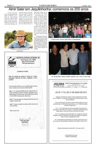 Página 4                                                             GAZETA DO JEQUI                                                                 JULHO - 2011


         Almir Sater em Jequitinhonha: comemora os 200 anos
       No dia 9 de julho,      cando em Frente. É reconhe-     olão desde criança, mas só
dentro da programção que       cido pelo resgate da música     foi descobra viola caipira
marca os 200 anos da ci-       regional. Suas canções fa-      – instrumento que o cele-
dade de Jequitinhonha          lam da natureza, do jeito       brizou – no Rio de Janeiro,
aconteceu o show de Almir      simples de viver do povo        quando foi estudar Direito.
Sater, um dos mais consa-      brasileiro. Almir Sater é na-   Desistiu do curso. O Brasil
grados artistas brasileiros,   tural do Mato Grosso do Sul,    perdeu um advogado, mas
intérprete de diversos su-     mas tem uma ligação muito       ganhou um músico sensível
cessos como Chalana e To-      forte com Minas. Tocava vi-     e atento à cultura regional.
                                                                    Mais uma vez Jequiti-
                                                               nhonha reuniu milhares de
                                                               pessoas e um sensacional
                                                               show estrelados por um
                                                               nome conhecido, consagra-
                                                               do no cenario artistico na-
                                                               cioal com o nome de Almir
                                                               Sater.
                                                                    o mega show como sem-
                                                               pre foi na praça de eventos
                                                               construida pela administração    A Galera curtiu o show de Almir Satler em Jequitinhonha
                                                               de Roberto Botelho, em se-
                                                               guida o prefeito anfitrião Ro-
                                                               berto Botelho foi convidado
                                                               para o palanque perante a
                                                               multidão que foi recebido com
                                                               muito carinho aplausos da
             Almir Sater fez um show fantástico em             mutidão.
                          Jequitinhonha




                                                                                                 Dr. Nilo Barbuda e Roberto Botêlho satisfestos com o show de Almir Satler
 
