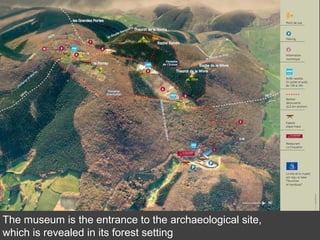 The museum is the entrance to the archaeological site,
which is revealed in its forest setting
 