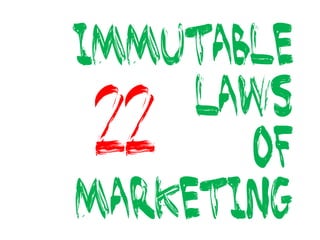 Immutable
     Laws
22     of
Marketing
 