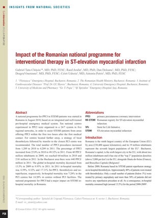 n                                  I N S I G H T S F R O M N AT I O N A L S O C I E T I E S
EuroIntervention 2012;8:P126-P132 




                                           Impact of the Romanian national programme for
                                           interventional therapy in ST-elevation myocardial infarction
                                           Gabriel Tatu-Chiţoiu1*, MD, PhD, FESC; Raed Arafat2, MD, PhD; Dan Deleanu3, MD, PhD, FESC;
                                           DragoşVinereanu4, MD, PhD, FESC; Cristi Udroiu4, MD; Antoniu Petris5, MD, PhD, FESC

                                           1. “Floreasca” Emergency Hospital, Bucharest, Romania; 2. The Romanian Health Ministry, Bucharest, Romania; 3. Institute of
                                           Cardiovascular Diseases “Prof. Dr. CC Iliescu”, Bucharest, Romania; 4. University Emergency Hospital, Bucharest, Romania;
                                           5. University of Medicine and Pharmacy “Gr. T. Popa”,“Sf. Spiridon” Emergency Hospital, Iaşi, Romania




                                           Abstract                                                            Abbreviations
                                           A national programme for PPCI in STEMI patients was started in      PPCI	    primary percutaneous coronary intervention
                                           Romania in August 2010, based on an integrated and well-trained              Romanian registry for ST-elevation myocardial
                                                                                                               RO-STEMI	
                                           pre-hospital emergency medical system. Ten national centres                  infarction
                                           experienced in PPCI were organised in a 24/7 system in five         SFL	     Stent for Life Initiative
                                           regional networks, in order to assist STEMI patients from areas     STEMI	   ST-elevation myocardial infarction
                                           offering PPCI within the first two hours after the first medical
                                           contact. For centres located further away, a strategy of local      Introduction
                                           thrombolysis followed by transfer to the closest PCI centre was     Romania is the ninth largest country of the European Union (EU)
                                           recommended. The total number of PPCI procedures increased          by area (238,400 square kilometres), and its 19 million inhabitants
                                           from 1,289 in 2010 to 4,209 in 2011. The percentage of PPCI         represent the seventh largest population of the EU1. Bucharest,
                                           increased from 25.0% in 2010 to 49.32% in 2011. From 40 PPCI/       Romania’s capital, is the sixth largest city in the EU, with about two
                                           million inhabitants in 2009, we reached 64/million in 2010 and      million inhabitants and it has one of the “top 3” population densities
                                           210/ million in 2011. In the Bucharest area there were 640 PPCI/    (above 5,000 per km2) in the EU, alongside Hauts-de-Seine (France),
                                           million in 2011. The global in-hospital mortality decreased from    and Bruxelles-Capitale (Belgium)2.
                                           13.5% in 2009 to 9.93% in 2011. In 2011 in-hospital mortality          Before 2009, Romania based its STEMI patient reperfusion strategy
                                           was 4.39%, 8.32% and 17.11% for PPCI, thrombolysis and no-          on in-hospital thrombolysis. Approximately 40% of patients were treated
                                           reperfusion, respectively. In-hospital mortality was 7.28% in the   with thrombolytics. Only a small number of patients (below 5%) were
                                           PCI centres but 14.20% in centres without PCI facilities. The       treated by primary angioplasty and more than 50% of patients did not
DOI: 10.4244 / EIJV8SPA22




                                           national programme for PPCI had a major impact on STEMI in-         receive any reperfusion procedure at all. As a consequence, in-hospital
                                           hospital mortality in Romania.                                      mortality remained high (around 13.5%) for the period 2000-20093.




                                           *Corresponding author: Spitalul de Urgenţă Floreasca, Calea Floreasca nr. 8, sector 1, Bucharest, Romania.
                                           E-mail: ro_stemi@yahoo.com

                                           © Europa Edition 2012. All rights reserved.

P126
 