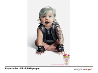 Playtex – For difficult little people
 