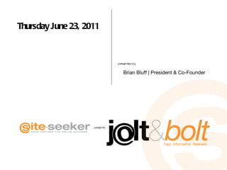 Thursday June 23, 2011 Brian Bluff | President & Co-Founder 