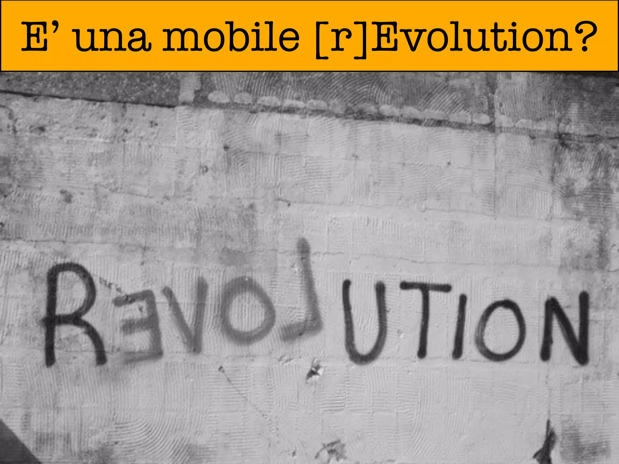 E’ una mobile [r]Evolution?
 