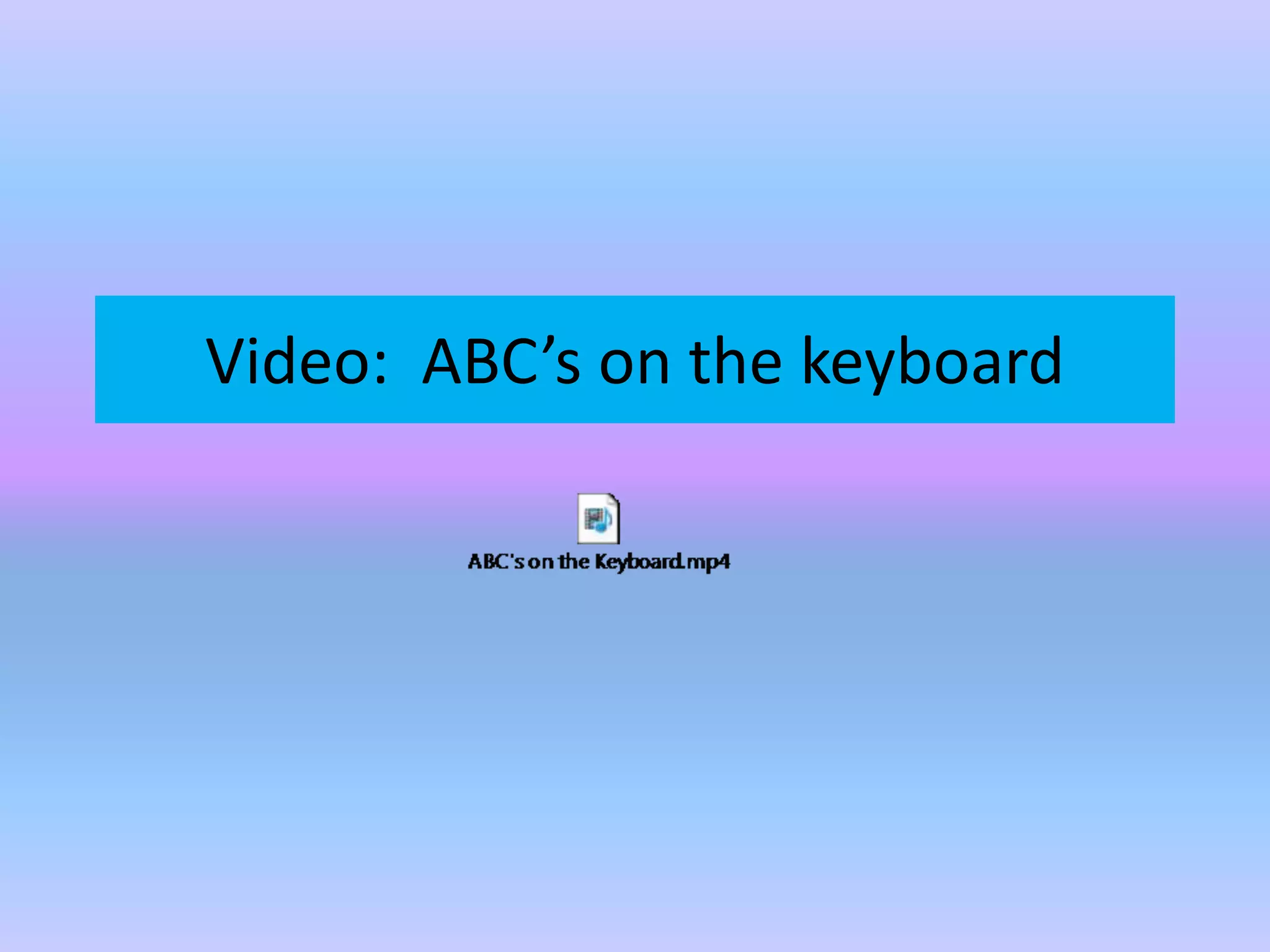 Video: ABC’s on the keyboard
 