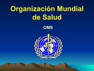 Organización Mundial de Salud OMS 