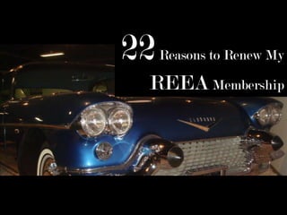 22   Reasons to Renew My

 REEA Membership
 