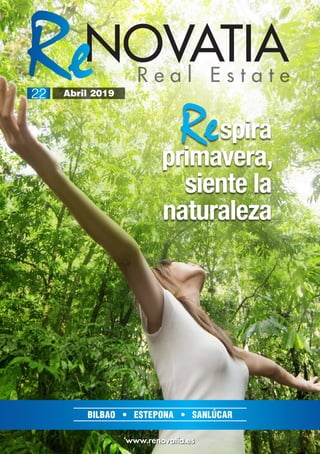 BILBAO • ESTEPONA • SANLÚCAR
Abril 201922
www.renovatia.es
Respira
primavera,
siente la
naturaleza
 