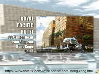 ROYAL PACIFIC HOTEL 33 Canton Road,TsimShaTsui,Hong Kong,China http://www.hotel2k.com/royal-pacific-hotel-hong-kong.html 