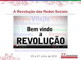 A Revolução das Redes Sociais




http://www.youtube.com/watch?v=QOJ-Dvi6hcw
 