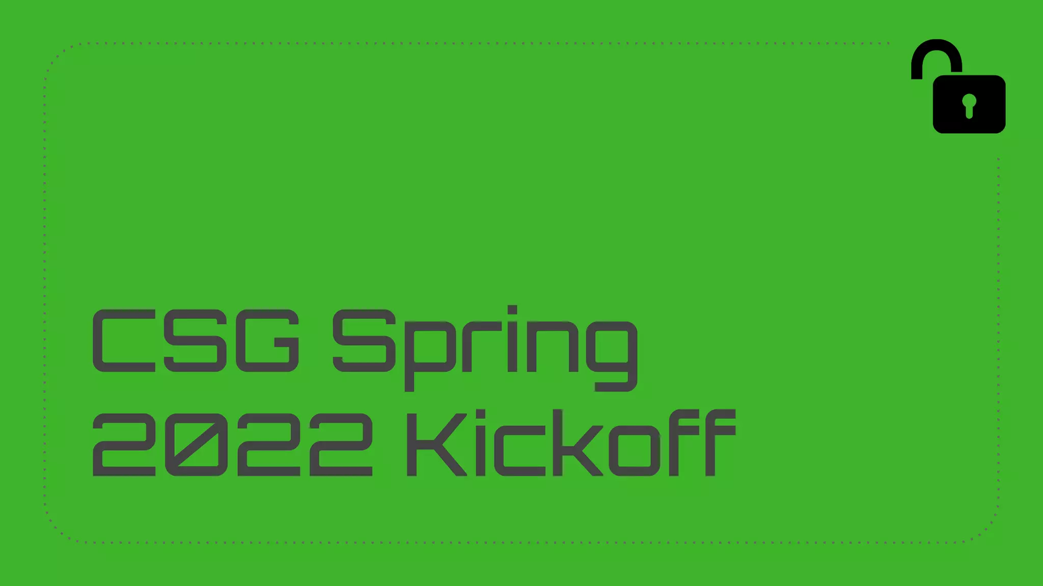 CSG Spring
2022 Kickoff
 