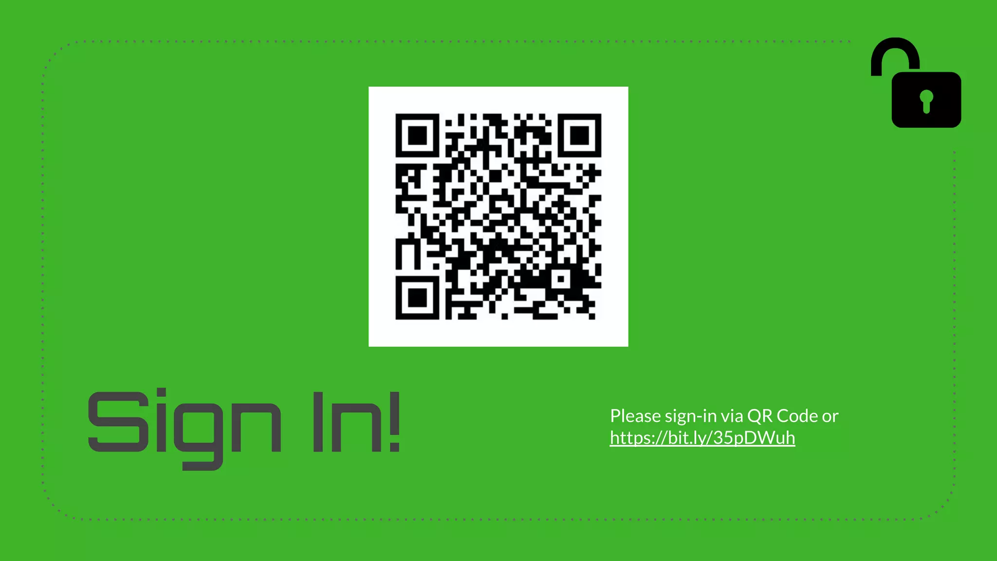Sign In! Please sign-in via QR Code or
https://bit.ly/35pDWuh
 