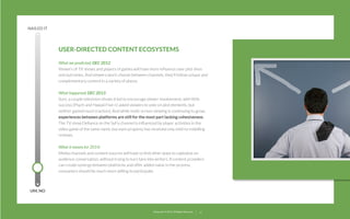 NAILED IT

USER-DIRECTED CONTENT ECOSYSTEMS  
What we predicted: DEC 2012
Viewers of TV shows and players of games will have more inﬂuence over plot-lines
and outcomes. And viewers won’t choose between channels, they’ll follow unique and
complementary content in a variety of places.
What happened: DEC 2013
Sure, a couple television shows tried to encourage viewer involvement, with little
success (Psych and Hawaii Five-O asked viewers to vote on plot elements, but
neither gained much traction). And while multi-screen viewing is continuing to grow,
experiences between platforms are still for the most part lacking cohesiveness.
The TV show Deﬁance on the SyFy channel is inﬂuenced by player activities in the
video game of the same name, but each property has received only mild-to-middling
reviews.
What it means for 2014:
Media channels and content sources will have to ﬁnd other ways to capitalize on
audience conversation, without trying to turn fans into writers. If content providers
can create synergy between platforms and offer added value in the process,
consumers should be much more willing to participate.   

UM, NO

22squared © 2013. All Rights Reserved.

17

 