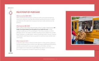 NAILED IT

PALM POINT-OF-PURCHASE
What we predicted: DEC 2012
With smartphones becoming as common as credit cards, it seemed likely we
would start using them that way. We predicted signiﬁcant increases in mobile
purchases for 2013, with more consumer trust and retailer attention for the
platform.
What happened: DEC 2013
With a spike in tablet ownership and huge strides in retailer shopping apps, we
made record purchases from the palms of our hands this year. Mobile
commerce sales are up 15%, accounting for 16% of all e-commerce in 2013
(eMarketer 2013). The mobile and ofﬂine shopping worlds collided, but not with
Apple Passbook or Google Wallet. Instead, brands like Dunkin’ Donuts, Chipotle,
and Starbucks (with Square) had us paying for in-store purchases on their own
mobile apps.
What it means for 2014:
Consumers will continue relying on mobile devices to shop anytime, anywhere,
and take advantage of time-sensitive deals. We expect mobile payments will also
increase, as more stores and restaurants get in on the action, and new
technologies try to replace the Google Wallet ﬂop. Square’s success will open
doors for more and more seamless transactions on the go.
UM, NO

22squared © 2013. All Rights Reserved.

25

 