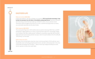 NAILED IT

DIGITIZED LIFE
What we predicted: DEC 2012
If 2012 was lauded as “the Year of Mobile,” we predicted 2013 would take technology a step
further by weaving it into the fabric of decidedly analog experiences. Now that consumers
were becoming accustomed (one might say “entitled”) to work, chores, and even social
interactions being managed at the touch of a screen, it seemed only logical that our homes,
cars, and bodies would become the next frontier.
What happened: DEC 2013
The trend paid off big-time in 2013, with brands as varied as Samsung, AT&T, Nest, and ADT
betting big on digital platforms to create a connected home experience. Technology ranging
from hardware (like Nike’s wildly popular FuelBand) to smartphone apps (like MyFitnessPal)
digitized the personal training and exercise space. And CES saw the debut of the ﬁrst ofﬁcially
“self-driving” car from Audi.
What it means for 2014:
We expect this trend will take a step even closer to the human body in 2014, with the rise of
implantable smart technology going beneath the skin, and with continued growth in the areas
of wearable technology that sits atop it — which in time may change everything from how
doctors operate to how servers wait tables.

UM, NO

22squared © 2013. All Rights Reserved.

27

 