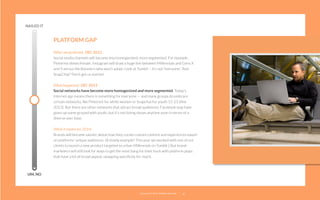NAILED IT

PLATFORM GAP
What we predicted: DEC 2012
Social media channels will become less homogenized, more segmented. For example,
Pinterest skews female. Instagram will draw a huge line between Millennials and Gens X
and Y versus the Boomers who won’t adopt. Look at Tumblr – it’s not “everyone.” And
SnapChat? Don’t get us started.
What happened: DEC 2013
Social networks have become more homogenized and more segmented. Today’s
Internet age means there is something for everyone — and many groups do embrace
certain networks, like Pinterest for white women or Snapchat for youth 13-23 (Pew
2013). But there are other networks that attract broad audiences: Facebook may have
given up some ground with youth, but it’s not losing steam anytime soon in terms of a
diverse user base.
What it means for 2014:
Brands will become savvier about how they curate custom content and experiences based
on platforms’ unique audiences. (A timely example? This year we worked with one of our
clients to launch a new product targeted to urban Millennials on Tumblr.) But brand
marketers will still look for ways to get the most bang for their buck with platform plays
that have a lot of broad appeal, swapping speciﬁcity for reach.

UM, NO

22squared © 2013. All Rights Reserved.

30

 