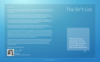 Hello friends,

The Sh*t List.

Yes, it’s that time of year again: a time for fruitcake, impassable trafﬁc outside shopping malls, and
the frantic search for the perfect gift. It’s also the time of year for that ubiquitous agency output —
the trend piece.
I’ve generally found that these ponderous tomes have a shelf life roughly equivalent to the
fruitcake mentioned above. After that, they become great paperweights or door-stoppers. Which
is a shame, because a lot of time, sweat equity, and research go into developing them.
We often remark that 22 is a different kind of agency — nimble, independent, collaborative — so
it’s only ﬁtting that we think about trends a little differently. We’re driven by a radical idea: that
we should hold ourselves accountable for our lofty trend predictions.
Rather than creating a massive trend review and sending it out into the ether, never to be
discussed again (until next’s years assignment rolls around), we wanted to revisit predictions we
made at the outset of the year and see how close we came to gauging the future.
This is not to pat ourselves on the back if we were dead-on, or shame ourselves if we were deadwrong, but rather to make sure we’re always building upon our learnings. At the end of the day, we
believe trends are organic things: not a static fact at a certain moment in time, but living, evolving,
shifting patterns that shape and guide the world we live in. It’s by charting the course of these
predictions over time that we can begin to see (and harness) the impact they make on our clients’
businesses, and thus know what to look for in the coming year.

“We’re driven by a
radical idea: that we
should hold ourselves
accountable for our
lofty trend predictions.”

This piece has been a true collaboration, both within the Brand Planning department and across
disciplines here at 22. We hope you’ll enjoy reading it as much as we enjoyed pulling it together.
We also sincerely hope that, as the new year rolls around, you won’t be using this as a doorstopper, but rather referencing it throughout the year to see how we stack up for next year’s
trends time capsule.
Happy holidays, and happy reading;

Jen Grant
SVP, Director of Brand Planning

22squared © 2013. All Rights Reserved.

4

 