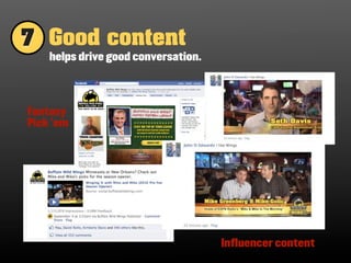 7 Good content
    helps drive good conversation.




Fantasy
Pick ’em




                                     Influencer content
 