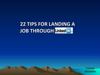 22 TIPS FOR LANDING A JOB THROUGH Career Ministries 