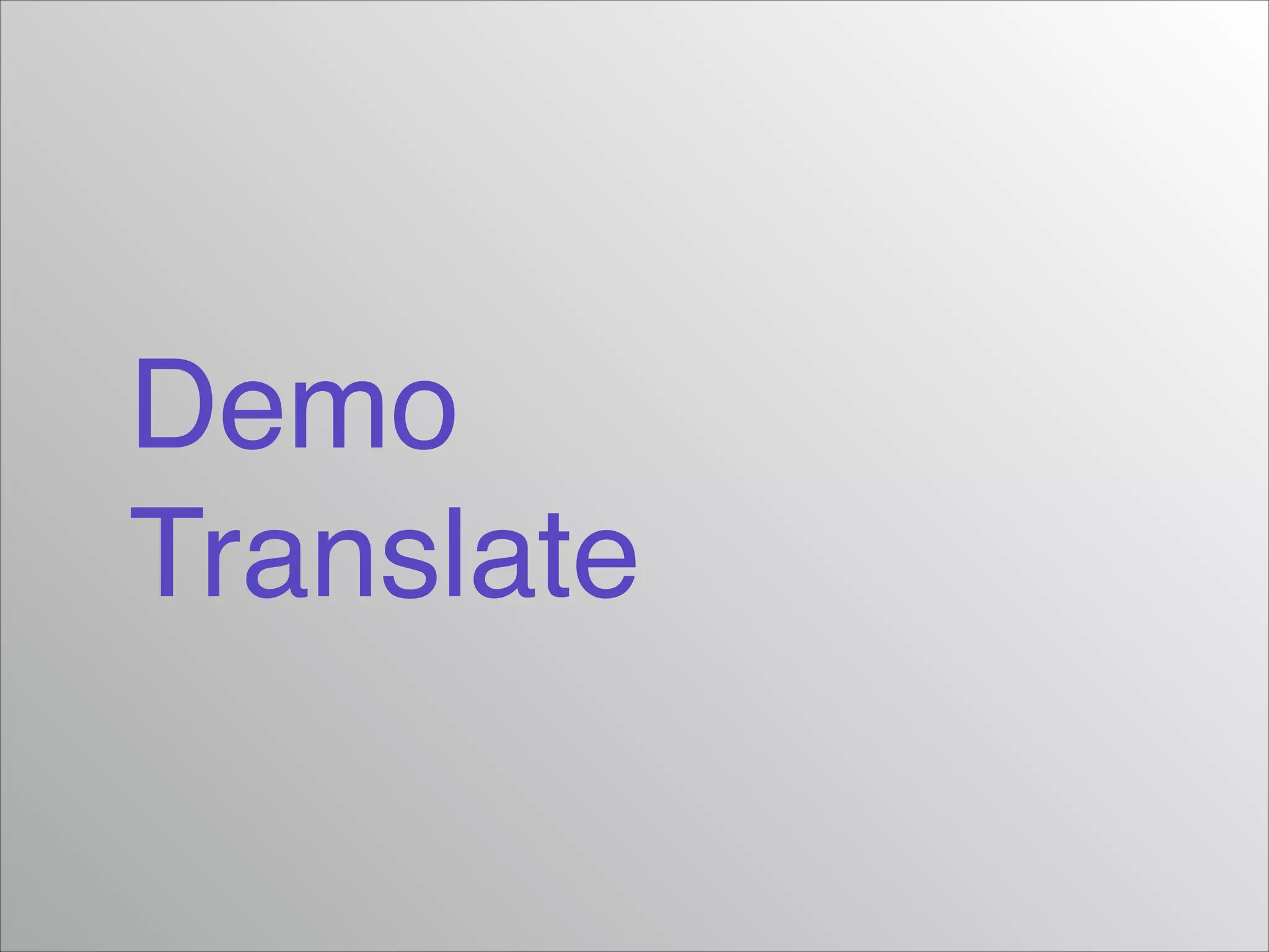 Demo!
Translate
 