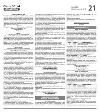 Diário Oficial
 GUARUJÁ
                                                                                                                                                             sábado
                                                                                                                                                             23 de fevereiro de 2013
                                                                                                                                                                                                  21
                  Convocação 004/13 – CPPL                            Comunitárias e Educação Infantil; 02 de janeiro de 2013 para os           Fevereiro de 2013 às 9h30, na Casa dos Conselhos, sito à Rua
O Presidente da Comissão Permanente do Passe Livre, nomeado           Núcleos de Educação Infantil Municipal;                                   Montenegro, nº 455, Centro.
através do Decreto nº 9.492, considerando o grande volume de          V. término dos dias letivos - 12 de dezembro de 2013 para o               Pauta:
inscrições para solicitação do benefício, convoca seus compo-         Ensino Fundamental I e II, EJA I e II, Centro de Atividades Educa-        • Atividade do mês de Março;
nentes para darem sequencia a primeira fase de análise de do-         cionais e Comunitárias e Educação Infantil; 20 de dezembro de             • Discussão para a criação da medalha mulheres e destaques;
cumentos dos inscritos no Passe Livre do ano de 2013, que será        2013 para os Núcleos de Educação Infantil Municipal;                      • Assuntos gerais:
realizada na sala de informática da Escola Municipal Professora       VI. o cumprimento de dias letivos e carga horária com base na                            Guarujá, 22 de Fevereiro de 2013.
Jacirema dos Santos Fontes, localizada à Rua Daniel Matos da Sil-     Lei nº 9.394/96, de forma a assegurar a participação e envolvi-                          Regina Estella Barbosa Botelho
va, 63, Morrinhos I, como segue:                                      mento dos alunos e professores;                                                                      Presidente
Dias	                        Horários                                 VII. eleição para a composição dos Membros do Conselho de
25 a 28 de fevereiro	        8h00 às 12h00 e 14h00 às 17h00           Escola de 18 a 22 de março, Reunião Ordinária do Conselho de                                administração
                Guarujá, 22 de fevereiro de 2013.                     Escola ao final de cada bimestre, da Associação de Pais e Mestres
                        André Theodoro                                em cumprimento ao Regimento Escolar e Estatuto da APM;                                       EDITAL DE CONVOCAÇÃO
                           Presidente                                 VIII. reuniões pedagógicas bimestrais;                                    A Prefeitura Municipal de Guarujá, Estado de São Paulo, através
                                                                      IX. reuniões bimestrais de Conselho de Classe/Ano/Termo e dos             da Secretaria Mun. de Administração - ADM, convoca os candi-
                            ERRATA                                    responsáveis pelos alunos;                                                datos abaixo relacionados, aprovados em Processo Seletivo Edi-
         COMUNICADO /SEDUC - PLATAFORMA FREIRE                        X. recesso escolar – de 15 a 26 de julho de 2013 e de 20 a 30 de          tal nº.001/2011 – SEDUC – PEB III - GEOGRAFIA, Contratação
No Comunicado /SEDUC - Plataforma Paulo Freire, publicado             dezembro de 2013;                                                         Temporária pelo Regime Jurídico Administrativo, sem vínculo
no Diário Oficial do Município em 20 de fevereiro de 2013,            XI. atribuição de aulas/classes – 13 a 19 de dezembro de 2013;            trabalhista ou estatutário, nos termos dos artigos 600 e seguin-
Onde se lê: A UNAERP do Guarujá está disponibilizando 30 va-          XII. férias docentes – considerando 30 dias a partir do 1º dia útil       tes e artigo 689 da Lei Complementar nº.135/2012 e suas altera-
gas para Pedagogia, na modalidade presencial no período no-           de janeiro 2013;                                                          ções, conforme o que foi decidido no Processo Administrativo n
turno. O curso tem duração de 4 anos.                                 XIII. atividades extraclasse: Desfile Cívico;                             º.39382/2012:
Leia-se: A UNAERP do Guarujá está disponibilizando 80 vagas           XIV. as datas da Parada Pedagógica uma a cada semestre;                     CLASSIF.     Nº. INSCR.            NOME DO CANDIDATO
para Pedagogia, na modalidade presencial  no período vesperti-        XV. parada em Comemoração à Semana Anísio Teixeira;                           21º.        001415    CELENES APARECIDA RODRIGUES CARDOSO
no (das 14:25h às 18h). O curso tem duração de 4 anos.                XVI. quando da necessidade da reposição de aulas/dia para                     18º.        001808    BRUNO SANTOS DE OLIVEIRA
                Guarujá, 21 de fevereiro de 2013.                     fins de cumprimento dos dias letivos devido a Ponto Facultati-
                        Luciana Salituri                              vo, o(a) gestor(a) deverá elaborar o calendário programando a             Os candidatos acima mencionados, deverão comparecer no dia
        Diretora de Programas Estratégicos Educacionais               compensação na mesma semana;                                              26/02/2013 (3ª. feira), junto à Prefeitura Municipal de Guarujá –
                                                                      XVII. Serão considerados como dia de efetivo trabalho escolar             Paço Raphael Vitiello, SEDUC – (1º. andar – sala 40), sito a Av. San-
                 RESOLUÇÃO Nº 01/2013- SEDUC                          (dia letivo) os dias em que:                                              tos Dumont, nº.640, bairro de Santo Antonio, munidos necessaria-
   “Dispõe sobre a elaboração do calendário escolar para o ano        a) com a presença obrigatória dos alunos e sob orientação dos             mente de original e cópia do Documento de Identidade e Diploma
 de 2013, nas escolas da Rede Municipal de Ensino de Guarujá.”        professores sejam desenvolvidas atividades regulares de aula;             que o habilite à disciplina indicada; para fins de contratação.
A Secretária Municipal de Educação, no uso de suas atribuições        b) ocorram atividades de planejamento/ replanejamento,                    Observando a disciplina e o horário abaixo descrito:
e considerando:                                                       acolhimento, reuniões bimestrais de Conselho de classe/ano e              PEB III – GEOGRAFIA …...............11:00hs.
A Lei nº 9.394/96 que estabelece as diretrizes e bases da Educa-      de pais de alunos e,                                                      As aulas à disposição para atribuição serão oferecidas obede-
ção Nacional especificamente em seus artigos 12, inciso III, 23       c) aconteçam programações didático-pedagógicas com eventos                cendo a ordem de classificação em que se encontravam no ca-
parágrafo 2º e 24 inciso I;                                           que visem à efetiva aprendizagem, desde que autorizados pela              dastro reserva.
As diretrizes da Secretaria Municipal de Educação; e                  SEDUC.                                                                    Na hipótese de serem atribuídas todas as aulas disponíveis, o
O Calendário Oficial do Município, publicado no Diário Oficial        Parágrafo único. Considerar ainda o “Simpósio Internacional de            professor não contemplado voltará para o cadastro reserva, na
do Município em 06 de dezembro de 2012,                               Educação” nos dias 10, 11 e 12 de julho de 2013.                          ordem de classificação em que se encontrava, aguardando por
                               RESOLVE:                               Art. 5º. Esta resolução entrará em vigor na data de sua publica-          nova oportunidade.
Art. 1º. Com base na minuta do calendário enviado às unidades         ção, revogando-se as disposições contrárias.                                               Guarujá, 22 de fevereiro de 2013.
de ensino, os gestores deverão organizar o calendário da Uni-                          Guarujá, 21 de fevereiro de 2013.                                              Diego Bezerra Pereira
dade de Ensino de sua responsabilidade, de forma a garantir os                           Priscilla Maria Bonini Ribeiro                                            Diretor de Gestão de Pessoas
200 (duzentos) dias letivos de efetivo trabalho escolar, a carga                       Secretária Municipal de Educação                                                    ADM GP - fagm
horária anual estabelecida na grade curricular homologada e                                                                                     			
ainda o cumprimento específico dos cursos semestrais.                                      EDITAL DE CONVOCAÇÃO                                                     EDITAL DE CONVOCAÇÃO
Art. 2º. Os dias letivos serão assegurados mediante a partici-        O Presidente do Conselho Municipal de Educação, no uso de suas            A Prefeitura Municipal de Guarujá, Estado de São Paulo, através
pação dos alunos e professores em atividades de aula, como            atribuições, conferidas pela Lei Municipal nº 2546 de 07 de julho         da Secretaria Mun. de Administração - ADM, convoca as can-
também através de programações diferenciadas que motivem,             de 1997, Decreto Municipal nº 5714, de 28/03/2000, pelo presente          didatas abaixo relacionadas, aprovadas em Processo Seletivo
estimulem e garantam a aprendizagem.                                  Edital, convoca os Membros deste Conselho para Reunião Ordiná-            Edital nº.001/2011 – SEDUC – PEB III - HISTÓRIA, Contratação
§ 1º Os eventos e atividades programadas deverão estar pre-           ria a ser realizada dia 28 de fevereiro de 2013 (quinta-feira), na Sala   Temporária pelo Regime Jurídico Administrativo, sem vínculo
vistas no calendário, pois não será autorizada a suspensão das        dos Conselhos, localizada a Av. Adriano Dias dos Santos, nº611            trabalhista ou estatutário, nos termos dos artigos 600 e seguin-
aulas de forma a comprometer o cumprimento legal do número            Jardim Boa Esperança/ Guarujá, às quinze horas em 1ª chamada              tes e artigo 689 da Lei complementar nº.135/2012 e suas altera-
de dias letivos, bem como da carga horária.                           e às quinze horas e trinta minutos em 2ª chamada, com qualquer            ções, conforme o que foi decidido no Processo Administrativo
§ 2º Quando do não cumprimento de dia letivo e/ou aulas, a            número de Conselheiros, com a seguinte Pauta:                             nº.39382/2012:
Unidade de Ensino deverá apresentar uma proposta de reposi-           Expediente                                                                  CLASSIF.     Nº. INSCR.              NOME DO CANDIDATO
ção à Secretaria de Educação.                                         1. Leitura, discussão e votação da Ata da Reunião Anterior;.                  46º.        002202      SOLANGE SALVADOR
                                                                                                                                                    51º.        002160      ELIZABETH DOMINGOS
Art. 3º. O gestor deverá oportunizar a participação do corpo          Ordem do Dia
                                                                                                                                                    53º.        001203      KÁTIA CARDOSO DE MOURA
docente na elaboração do calendário escolar e posteriormente          1. Relatório dos encaminhamentos realizados pela Coordenação
encaminhá-lo para aprovação do Conselho de Escola e homolo-           da EJA                                                                    As candidatas acima mencionadas, deverão comparecer no dia
gação da Secretaria Municipal de Educação.                            2. Assuntos de interesses do Conselho.                                    26/02/2013 (3ª. feira), junto à Prefeitura Municipal de Guarujá
Parágrafo Único. Mediante a necessidade de se efetuar alguma                            Guarujá, 21de fevereiro de 2013.                        – Paço Raphael Vitiello, SEDUC – (1º. andar – sala 40), sito a Av.
alteração no calendário já homologado, o gestor deverá subme-                                  José Edmur Boteon                                Santos Dumont, nº.640, bairro de Santo Antonio, munidas ne-
tê-lo à apreciação do Supervisor de Ensino da referida unidade                                       Presidente                                 cessariamente de original e cópia do Documento de Identidade
para posterior homologação da alteração solicitada.                                                                                             e Diploma que a habilite à disciplina indicada; para fins de con-
Art. 4º. A escola deverá levar em consideração para a elaboração                     desenvolvimento                                            tratação.
do calendário:                                                                      social e cidadania                                          Observando a disciplina e o horário abaixo descrito:
I. o início das atividades escolares;                                                                                                           PEB III – HISTÓRIA …...............15:00hs.
II. cronograma de atribuição de classes e aulas;                                          Edital de Convocação                                  As aulas à disposição para atribuição serão oferecidas obede-
III. planejamento escolar – 01, 14 e 15 de fevereiro de 2013;         O “Conselho Municipal Da Condição Feminina” (CMDCF) vem                   cendo a ordem de classificação em que se encontravam no ca-
IV. início dos dias letivos - 01 de fevereiro de 2013 para o Ensino   por meio deste, Comunicar a todas as Conselheiras de Direito              dastro reserva.
Fundamental I e II, EJA I e II, Centro de Atividades Educacionais e   Titulares e Suplentes que haverá reunião Ordinária dia 26 de              Na hipótese de serem atribuídas todas as aulas disponíveis, as
 