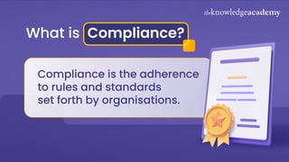 What is Compliance?
Compliance is the adherence
to rules and standards
set forth by organisations.
 
