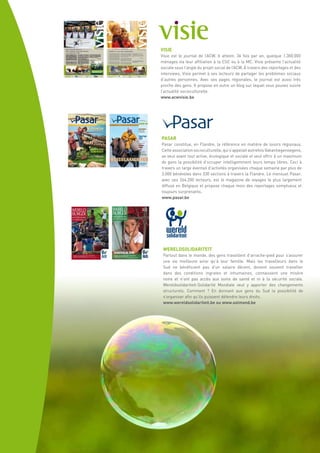 se
                                                                                                                                               Jurgen Doom
                                                                                                                                                                                                                                                                                                                                  VISIE
                                                                                                                                                             AFGIFTEKANTOOR BRUSSEL X - P806000                                                                          JG. 66 - VISIE NR.   05       VRIJDAG 12 FEBRUARI 2010


                                                                                                                                                                                                                                                                                                VOLGENDE VISIE OP 26 FEBRUARI


                                                                                                                                                             Liefde is van alle leeftijden

                                                                                                                                                                                                                                                                                                                                  Visie est le journal de l’ACW. Il atteint, 36 fois par an, quelque 1.300.000
                                                                                                                                                             Hij tovert een verlegen glimlach op zijn mond.        Jona zit in de eerste kleuterklas van de Steiner-     ken krijgen en dat kan bij sommige kleuters heel
                                                                                                                                                             “Ja, ik ben verliefd”, zegt Bavo, bijna 6 jaar oud.   school in Brussel. Toni zit in het onthaalklasje,     wat emoties losweken.
                                                                                                                                                             “Op Hannelore uit mijn klas.” Hij zegt het ter-       maar ze hebben dezelfde juf. “Kussen, nee dat         Hoe reageer je als ouder? Lach de gevoelens van
                                                                                                                                                             wijl hij druk bezig is een tekening te maken. Met     doen we niet,” zeggen ze allebei verbaasd. Jo-        je kind niet weg. Stel je open op. Praat gerust
                                                                                                                                                             een jongen, een meisje, een huisje en een tuin-       na geeft Toni wel een dikke knuffel terwijl hij       met je kind over verliefdheid, maar forceer
                                                                                                                                                             tje en in de lucht heel veel hartjes. Morgen doet     haar liefdevol een boekje toont.                      niets.
                                                                                                                                                             hij ze haar cadeau. “Dan krijg ik weer een zoen-
                                                                                                                                                             tje.” Geeft hij dan een zoentje terug? “Nee”,         Liefde is van alle leeftijden. Ook peuters en kleu-                                   Peter Heirman
                                                                                                                                                             reageert hij verongelijkt. “Jongens doen zoiets       ters geven soms aan dat ze verliefd zijn. Het is




                                                                                                                                                                                                                                                                                                                                  ménages via leur affiliation à la CSC ou à la MC. Visie présente l’actualité
                                                                                                                                                             niet. Ik geef haar wel een handje. En later trouw     de leeftijd waarop ze een of twee vriendjes of
                                                                                                                                                             ik met haar. Of met mama. Dat weet ik nog niet.”      vriendinnetjes hebben waar ze zich meer mee
                                                                                                                                                                                                                   verbonden voelen dan met andere kinderen.             Meer info bij Kind en Gezin (tel. 078 150 100),
                                                                                                                                                             Jona is druk in de weer met zijn vriendinnetje                                                              de Opvoedingstelefoon (078 150 010) of surf
                                                                                                                                                             Toni (zie foto). Hij toont haar waar ze haar jas      Meestal beperkt verliefd zijn zich tot samen spe-     naar www.groeimee.be.
                                                                                                                                                             aan de kapstok mag hangen, waar het toilet is         len. Kusjes of handjes geven gebeurt soms ook,
                                                                                                                                                             en wat er in elk hoekje van de klas te beleven        maar niet zo vaak. Het is ook een gevoel waar-
                                                                                                                                                             is. “Ik moet toch voor haar zorgen”, zegt hij.        bij ze soms voor het eerst met afwijzing te ma-




                                                                                                                                                                                                                                                                                                                                  sociale sous l’angle du projet social de l’ACW. À travers des reportages et des
                                                                                                                                                               Groene stroom op ons dak




                                                                                                                                                                                   www.acw.be
                                                                                                                                                                                                             2
                                                                                                                                                                                                                        De tabakoloog
                                                                                                                                                                                                                        spreekt moed in



                                                                                                                                                                                                                   www.groeparco.be
                                                                                                                                                                                                                                                                         5

                                                                                                                                                                                                                                                                    www.cm.be
                                                                                                                                                                                                                                                                                 Vrouwen in de bloemen

                                                                                                                                                                                                                                                                                                                            10

                                                                                                                                                                                                                                                                                                            www.acv-online.be
                                                                                                                                                                                                                                                                                                                                  interviews, Visie permet à ses lecteurs de partager les problèmes sociaux
                                                                                                                                                                                                                                                                                                                                  d’autres personnes. Avec ses pages régionales, le journal est aussi très
                                                                                                                                                                                                                                                                                                                                  proche des gens. Il propose en outre un blog sur lequel vous pouvez suivre
                                                                                                                                                                                                                                                                                                                                  l’actualité socioculturelle.
                                                                                                                                                                                                                                                                                                                                  www.acwvisie.be




                                                                                                                                                                                                                                                                                                                                  PASAR
                                                                                                                                                                                                                                                                                                                                  Pasar constitue, en Flandre, la référence en matière de loisirs régionaux.
                                                                                                                                                                                                                                                                                                                                  Cette association socioculturelle, qui s’appelait autrefois Vakantiegenoegens,
                                                                                                                                                                                                                                                                                                                                  se veut avant tout active, écologique et sociale et veut offrir à un maximum
                                                                                                                                                                                                                                                                                                                                  de gens la possibilité d’occuper intelligemment leurs temps libres. Ceci à
                                                                                                                                                                                                                                                                                                                                  travers un large éventail d’activités organisées chaque semaine par plus de
                                                                                                                                                                                                                                                                                                                                  3.000 bénévoles dans 330 sections à travers la Flandre. Le mensuel Pasar,
                                                                                                                                                                                                                                                                                                                                  avec ses 264.200 lecteurs, est le magazine de voyages le plus largement
                                                                                                                                                                                                                                                                                                                                  diffusé en Belgique et propose chaque mois des reportages somptueux et
                                                                                                                                                                                                                                                                                                                                  toujours surprenants.
                                                                                                                                                                                                                                                                                                                                  www.pasar.be

WERELD                                                                                                                8500 KORTRIJK 1
                                                                                                                        AFDELING 2
                                                                                                                          4/1132
                                                                                                                                     1
                                                                                                                     BELGIE - BELGIQUE




BURGER
wereldnieuws
in zakformaat




                                                                                                 Benin
                                                                                                                                                                                                                                                                                                                                   WERELDSOLIDARITEIT
      Wereldburger is een driemaandelijkse uitgave van Wereldsolidariteit
      Wereldsolidariteit vzw - Haachtsesteenweg 579, 1030 Brussel
      12de jaargang • januari - februari - maart 2010 • Afgiftekantoor Kortrijk 1 • afdeling 2 • erkenning P309504
                                                                                                                                                                                                                                                                                                                                   Partout dans le monde, des gens travaillent d’arrache-pied pour s’assurer
O-WBkrant_14161.indd 1                                                                                                        19/02/10 09:42


                                                                                                                                                                                                                                                                                                                                   une vie meilleure ainsi qu’à leur famille. Mais les travailleurs dans le
                                                                                                                                                                                                                                                                                                                                   Sud ne bénéficient pas d’un salaire décent, doivent souvent travailler
                                                                                                                                                                                                                                                                                                                                   dans des conditions ingrates et inhumaines, connaissent une misère
                                                                                                                                                                                                                                                                                                                                   noire et n’ont pas accès aux soins de santé et ni à la sécurité sociale.
                                                                                                                                                                                                                                                                                                                                   Wereldsolidariteit-Solidarité Mondiale veut y apporter des changements
                                                                                                                                                                                                                                                                                                                                   structurels. Comment ? En donnant aux gens du Sud la possibilité de
                                                                                                                                                                                                                                                                                                                                   s’organiser afin qu’ils puissent défendre leurs droits.
                                                                                                                                                                                                                                                                                                                                   www.wereldsolidariteit.be ou www.solmond.be
 