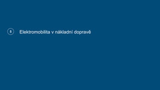 Status quo and deliverables Q2 2021
Elektromobilita v nákladní dopravě
5
 