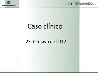 Caso clínico

23 de mayo de 2012
 