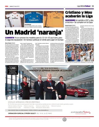11Jueves 23 mayo 2013M Liga BBVAFútbol
Un Madrid ‘naranja’
Álvaro Olmedo • Madrid
El color naranja será el gran
protagonista en las equipa-
ciones del Madrid 2013-14. El
conjunto de Chamartín luci-
rá una vestimenta completa-
mente naranja en los duelos
a domicilio de la Champions,
pero este color también ten-
drá cabida, junto al negro, en
la primera camiseta.
Si hace dos años Adidas
apostóporelrojoyenestaedi-
ciónfueturnodelverde,elna-
ranjaserálagrannovedadde
las equipaciones para la pró-
xima Liga de Campeones.
Este color, además, lucirá
en loscostados,elcuelloylos
bordes de las mangas de la
equipación principal del Re-
al Madrid tanto de Liga como
de Champions. Otro cambio
de la primera equipación se-
rá que las tres líneas de Adi-
das, que esta temporada son
azules —la campaña pasada
fueron doradas—, pasarán a
ser negras.
La segunda equipación en
Ligaseráazul,peroenunato-
nalidad más clara que la ac-
Cristiano y Mou
acabarán la Liga
SANCIONES Un partido a CR7 y dos,
al técnico • Se cumplen en la Copa
Ramón Fuentes • Madrid
CristianoRonaldopodráaca-
bar con normalidad la Liga
con el Madrid y participar en
losdoscompromisosquetie-
ne pendientes, Real Sociedad
y Osasuna. El juez único de
Competición castigó ayer su
expulsiónporlaacciónconel
rojiblanco Gabi con sólo un
encuentro de suspensión.
Al tratarse de una sanción
leve no afecta al campeonato
y tendrá que cumplirla en la
próxima edición de la Copa
del Rey.
En el caso de Mourinho, el
juez único le ha aplicado los
dos partidos previstos en es-
te tipo de acciones. Deberá
cumplir la sanción también
enCopa.Dadoqueesimposi-
blequelohagaennuestropa-
ís, todo indica que Mourinho
no podrá sentarse en los dos
primeros partidos del Chel-
sea de la próxima edición de
la Copa inglesa.
CAMISETA Ya se conocen los modelos para la 13-14 • El azul claro, para
la segunda equipación • El naranja sustituye al verde para jugar en Europa
tual. También tendrá ribetes
naranjas.
Almargendeestosdetalles
enlacamiseta,laideadeAdi-
das es apostar por el naranja
entodalalíneadeEuropadel
mismomodoqueestatempo-
rada hizo con el verde. Ade-
másdelasegundaequipación,
tantolaropadeentrenamien-
to como los chándals que el
equipouseenlassemanasde
Championstendránelnaran-
jacomodenominadorcomún.
Hacedostemporadas,laves-
timentarojasupusounagran
revolucióndentrodelaafición
madridista, acostumbrada a
tonalidades menos llamati-
vas. Sus ventas batieron ré-
cords con un color que gustó
muchotambiénentrelaplan-
tilla. La verde de esta tempo-
rada,encambio,seestrenócon
mal pie. El Madrid la promo-
cionóenelPizjuánporprime-
ravez,peroladerrotahizoque
los más supersticiosos no la
quisieranvestirenOldTrafford.
Alfinal,elMadridluciódever-
deyganó,peronolavolvieron
a utilizar.
PABLO GARCÍA
Cristiano (28), en el momento de ser expulsado en la final de Copa.
LAS ELÁSTICAS
Los tres modelos, blanco, azul y naranja,
que lucirá el Madrid la próxima campaña.
 