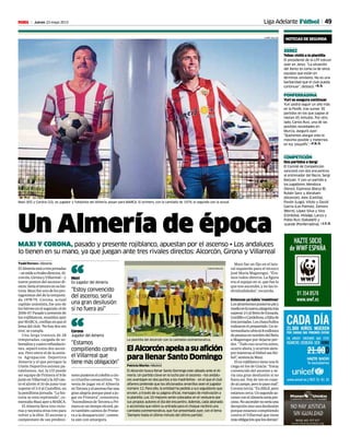 49Jueves 23 mayo 2013M Liga Adelante Fútbol
ElAlcorcónapelaasuafición
para llenar Santo Domingo
Patricia Martín • Madrid
El Alcorcón busca llenar Santo Domingo este sábado ante el Al-
mería. Un partido clave en la lucha por el ascenso —los andalu-
ces aventajan en dos puntos a los madrileños— en el que el club
alfarero pretende que los aficionados amarillos sean el jugador
número 12. Para ello, la entidad ha pedido a sus seguidores que
envíen, a través de su página oficial, mensajes de motivación a
la plantilla. Los 10 mejores serán colocados en el vestuario por
sus propios autores el día del encuentro. Además, cada abonado
o accionista que retire su entrada para el choque recibirá una
camiseta conmemorativa, que fue presentada ayer, con el lema
‘Siempre hasta el último minuto del último partido’.
La plantilla del Alcorcón con la camiseta conmemorativa.
CARLOS BARAJAS
XEREZ
Tebas visitó a la plantilla
El presidente de la LFP estuvo
ayer en Jerez. “La situación
del Xerez es como la de otros
equipos que están en
términos similares. No es una
barbaridad que el club pueda
continuar”, destacó. • R. G.
PONFERRADINA
Yuri se asegura continuar
Yuri podrá seguir un año más
en la Ponfe, tras sumar 30
partidos en los que jugase al
menos 45 minutos. Por otro
lado, Carlos Ruiz, una de las
posibles novedades en
Murcia, aseguró ayer:
“Queremos alargar esto lo
máximo posible y meternos
en los ‘playoffs”. • F. R. O.
COMPETICIÓN
Dos partidos a Sergi
El Comité de Competición
sancionó con dos encuentros
al entrenador del Recre, Sergi
Barjuan. Y con un partido a
los jugadores: Mendoza
(Xerez), Espinosa (Barça B),
Rubén Sanz y Abraham
(Alcorcón), Alex (Castilla),
Pavón (Lugo), Vitolo y David
García (Las Palmas), Zamora
(Recre), López Silva y Vico
(Córdoba), Hidalgo, Lanza y
Pablo Ruiz (Sabadell) y
Juande (Ponferradina). • J. C. G.
NOTICIAS DE SEGUNDA
Un Almería de época
MAXI Y CORONA, pasado y presente rojiblanco, apuestan por el ascenso • Los andaluces
lo tienen en su mano, ya que juegan ante tres rivales directos: Alcorcón, Girona y Villarreal
Txabi Ferrero • Almería
ElAlmeríaestáatresjornadas
—semidearivalesdirectos,Al-
corcón,GironayVillarreal—y
nueve puntos del ascenso di-
recto.Seríaelterceroensuhis-
toria.Maxifueunodelospro-
tagonistas del de la tempora-
da 1978-79. Corona, actual
capitán unionista, fue uno de
loshéroesenelsegundo,elde
2006-07.Pasadoypresentede
losrojiblancos,reunidosayer
porMARCA,confíanenqueel
lema del club, ‘No hay dos sin
tres’, se cumpla.
Una larga travesía de 28
temporadas, cargada de so-
bresaltosycuatrorefundacio-
nes, separó estos dos ascen-
sos. Pero entre el de la extin-
ta Agrupación Deportiva
Almería y el que persigue la
Unión Deportiva existen pa-
ralelismos. Así, la UD puede
ser equipo de Primera el 9 de
junioenVillarrealylaADcan-
tó el alirón el 10 de junio tras
superar el 3-0 al Castellón, en
lapenúltimajornada.“Lahis-
toria se está repitiendo”, co-
mentabaMaxiayeraMARCA.
El Almería lleva tres victo-
rias y necesita otras tres para
volver a la élite. El ascenso y
campeonato de sus predece-
sorespusieronelcolofónacin-
co triunfos consecutivos. “Yo
venía de jugar en el Almería
enTercerayelascensofueuna
granalegríaporquepaséaju-
gar en Primera”, rememora.
“AscendimosdeTerceraaPri-
meraenuntiemporécord,pe-
ro también caímos de Prime-
ra a la desaparición”, comen-
ta aún con amargura.
Maxi fue un fijo en el late-
ral izquierdo para el técnico
José María Maguregui. “Éra-
mos todos obreros. La figura
era el equipo en sí, que fue lo
que nos ascendió, y no las in-
dividualidades”, recuerda.
Entonces ya había ‘maletines’
Losalmeriensespusieronpiey
medioenlanuevacategoríatras
superar2-1alBetisdeEsnaola,
GordillooCardeñosa,afaltade
tresjornadas.Loschanchullos
rodearonelprepartido.Unin-
termediarioofreció8millones
depesetasennombredelBetis
a Maguregui por dejarse per-
der. “Todo eso ocurría antes,
ocurre ahora, y ocurrirá siem-
pre mientras el fútbol sea fút-
bol”,sentenciaMaxi.
Elexrojiblancotieneunafe
ciega en los de Gracia: “Estoy
convencido del ascenso y se-
ría una gran desilusión si no
fuera así. Voy de vez en cuan-
doalcampo,perolopasomal”.
Coronatercia:“Esdifícil,pero
estamoscerca.Unsegundoas-
censoconelAlmeríaseríapre-
cioso.Noascendernoseríauna
decepciónsinounadesilusión
porqueestamoscompitiendo
contra el Villarreal que tiene
másobligaciónquelosdemás”.
Maxi (65) y Corona (32), ex jugador y futbolista del Almería, posan para MARCA. El primero, con la camiseta de 1979, el segundo con la actual.
CURRO VALLEJO
“Estoy convencido
del ascenso, sería
una gran desilusión
si no fuera así”
Maxi
Ex jugador del Almería“
“Estamos
compitiendo contra
el Villarreal que
tiene más obligación”
Corona
Jugador del Almería“
902 40 07 07
www.manosunidas.org
NO HAY JUSTICIA
SIN IGUALDAD
 
