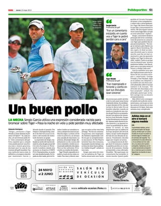 61Jueves 23 mayo 2013M Polideportivo
Un buen polloLA MECHA Sergio García utiliza una expresión considerada racista para
bromear sobre Tiger • Pasa la noche en vela y pide perdón muy afectado
Alejandro Rodríguez
“Sergio, ¿invitarás a Tiger
Woodsacenarduranteelpró-
ximo US Open?”. “Sí, cada no-
che, y le serviremos pollo fri-
to”. Este comentario del gol-
fista español que a simple
vista puede parecer una bro-
ma más o menos graciosa,
destapó ayer la caja de los
truenos del golf mundial. Fue
una vuelta de tuerca más, la
definitiva,alaásperarelación
que mantienen García y
Woods desde el pasado The
Players Championship, don-
de el de Borriol acusó al nú-
mero 1 del mundo de moles-
tarle durante un golpe.
LaexpresióndeSergio,rea-
lizadalanochedelmartesdu-
rantelacenadegalaanualdel
Circuito Europeo en Went-
worth (Londres), donde esta
semana se disputa el BMW
PGA Championship, no pudo
sermásdesafortunada.EnEs-
pañanodicenada,peroenEs-
tadosUnidosseconsiderara-
cistaydespectivahacialapo-
blación negra. La frase corrió
como la pólvora y se desató
unacascadadereacciones.La
primera,delpropioSergio.Rá-
pidamente se dio cuenta del
errorcometidoyemitióunco-
municadopidiendodisculpas.
Pero no fue suficiente. El in-
cendio ya estaba declarado.
TigerWoodsrepondióales-
pañolatravésdelasredesso-
ciales.Fueclaroydirecto,aun-
que no quiso echar más leña
alfuego.“Nofueuncomenta-
rio gracioso, sino inapropia-
do,hirienteyequivocado.Con-
fío en que su arrepentimien-
to sea sincero. El The Players
terminó hace dos semanas,
hapasadomuchotiempoyya
eshorademirarhaciaadelan-
te y hablar de golf”, señaló en
tres tuits.
Sergio, que antes de cono-
cer las palabras de Tiger ya
había anunciado una rueda
“Fue un comentario
estúpido, en cuanto
vea a Tiger le pediré
perdón cara a cara”
Sergio García
Profesional de golf“
“Fue inapropiado e
hiriente y confío en
que sus disculpas
sean sinceras”
Tiger Woods
Profesional de golf“
de prensa para pedir perdón
ydarlacara,pasóunashoras
realmenteduras.Susemblan-
te ayer durante el Pro-Am del
torneo lo decía todo. Era un
hombre abatido cuando en
teoría se trataba de una ron-
da de golf festiva acompaña-
do por tres pilotos de renom-
bre en Gran Bretaña. Sergio
seibaliteralmentearrastran-
do.Apenaspudodormirlano-
che anterior y se planteó in-
cluso la posibilidad de aban-
donar el torneo, el más
importante que se celebra en
Europa después del British
Open y al que vuelve después
de más de una década de au-
sencia. Finalmente, decidió
jugar por respeto al torneo.
La comparecencia de Ser-
gio duró 10 minutos y repitió
la palabra perdón en no me-
nos de 20 ocasiones. Estaba
arrepentido y muy afectado.
Hundido. “Me equivoqué, mi
comentario fue estúpido, lo
siento mucho. Quiero pedir
perdón al Circuito Europeo,
altorneo,amiscompañeros...
y sobre todo y principalmen-
te a Tiger. Me siento fatal por
lo que dije y sinceramente lo
siento. Me disculparé tantas
vecescomohagafaltayséque
no será suficiente”, explicó.
Sergio, consciente desde el
principio del error cometido,
trató de ponerse en contacto
con Tiger para pedirle discul-
pas personalmente. “No ten-
gosunúmero,perollaméasu
agente Mark Steinberg. No
me cogió y le dejé un men-
saje diciendo que lo sentía
mucho, que fue un mal co-
mentario y que me gustaría
hablar con Tiger lo antes po-
sible”,explicó.Tantoesasíque
García anunció que “pronto
podremoshablarymediscul-
paré cara a cara para mirar al
futuro y olvidar todo esto”.
García también tuvo que
dar explicaciones ante los je-
fazos de los circuitos euro-
peo y americano, George
O’Grady y Tim Finchem. Aquí
no se andan con chiquitas y
la sombra de una dura san-
ción planeaba sobre el actual
número 2 de Europa. “He
ofrecido mis disculpas y las
han aceptado”, señaló. En
principio, parece que no ha-
brá castigo tras su sincero
arrepentimiento.
Más difícil será conseguir
el indulto de la afición norte-
americana, con la que se verá
lascarasenmenosdeunmes
durante el US Open. Será una
semana muy complicada.
Adidas deja en el
aire si tomará
alguna medida
A.R.
TaylorMade Adidas, princi-
pal patrocinador de Sergio
García, emitió ayer un comu-
nicado en el que no aclaró si
tomará alguna medida con
el contrato del español. “Su
comentario ha sido ofensivo
y no se alinea con los valo-
res y la cultura de nuestra
compañía. Hablamos con él
y está claramente arrepenti-
do y creemos que es sincero.
Seguimos revisando el asun-
to”, asegura.
Sergio García
(33) y Tiger
Woods (37),
en Sawgrass.
AFP
AFP
 
