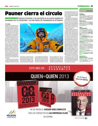 Jueves 23 mayo 2013M 65
J. M. Castillo •
Despuésdenuevehorasdeas-
censión,engranpartenoctur-
na, desde el campo 4 de la ca-
rasurdelEverest,CarlosPau-
ner logró pisar la cima de la
montaña más alta del plane-
ta y convertirse en el trigési-
mo segundo ser humano que
completa los 14 ochomiles.
Elaragonéslogróayer,alos
50 años, el sueño que persi-
gue todo himalayista que se
precie,porrazonescomercia-
les o filosóficas, al dominar
las 14 cimas más altas del
mundo.SeuneaJuanitoOiar-
zabal, Alberto Iñurrategui y
Edurne Pasaban, los tres es-
pañolesquehastalafechaha-
bíaninscritosunombreento-
daslascimasdemásde8.000
metros en el libro de la vete-
rana Elizabeth Hawley, la pe-
riodistabritánicaafincadaen
Katmandúqueregistralasas-
censiones a las montañas del
Himalaya.
Pauner comenzó el camino
en 2001, cuando coronó el K2,
la segunda montaña más alta
Pauner cierra el círculo
del mundo, y desde entonces
haidosumandocimasasupal-
marés hasta completar el cír-
culo. Para ello, se jugó la vida
envariasocasiones,enespecial
enlaexpediciónalKangchen-
jungade2003enlaqueselelle-
gó a dar por muerto durante
tresdías,enlosquetuvoqueso-
brevivir en solitario tras per-
Carlos Pauner (50), saliendo del Campo 2 del Everest.
CARLOS PAUNER
MONTAÑISMO Corona el Everest y se convierte en el cuarto español en
completar los 14 ‘ochomiles’ • Lo han hecho 32 montañeros en la historia
derse en el descenso. “Por en-
cimade8.000metros,cadauno
escadauno.Esunpactodehi-
malayistas.Nomepuedocom-
prometeraayudaranadie”,afir-
móentonceseljacetano.Laho-
ra de cumbre, muy tarde, casi
a las 17.00 horas, fue el origen
deloquepodíahaberfinaliza-
doentragedia.
Quizáporeso,ayerempren-
dióelataquealacumbredes-
de el campo 4 de noche y lle-
gó a la cima a las cinco de la
mañana,nuevehorasdespués
y tras superar los 848 metros
dedesnivelqueseparanelúl-
timo campo en altura de la
cumbre del Everest.
Elbuentiempo,conunvien-
to soportable, facilitó la as-
censión y permitió que cerca
de30personascoronasenayer
el coloso y que Pauner llega-
se al campo 4 de regreso en
tan buenas condiciones físi-
cas que decidiese continuar
descendiendoparapermane-
cer en altura lo menos posi-
ble.Sólohanecesitado11años
para completar la gesta que
inauguró para los españoles
Juanito Oiarzabal, en 1999. Al
igual que Pauner e Iñurrate-
gui,noempleóoxígenoennin-
gunadesusascensiones,adi-
ferencia de Edurne Pasaban,
la primera mujer en lograrlo,
que sí recurrió al oxígeno su-
plementario en dos de ellas.
Por su parte, Carlos Soria
renunció a un nuevo intento
enelKangchenjunga,enelque
cincopersonasnoregresaron
de la cima el día en que él tu-
vo que darse la vuelta.
Polideportivo
MARCADOR
CICLISMO
Vuelta a Bélgica
1ª Etapa y general:1. Greipel (Lotto),
4h.34:53; 2. Boonen (Omega), m.t.; 3. Sin-
keldam (Argos), m.t.; 4. Van Poppel (Va-
cansoleil), m.t.; 5. Van Staeyen (Vlaande-
ren), m.t.;... 24. Luis León Sánchez (Blan-
co), m.t.
Bayern-Rundfahrt
1ª Etapa y general:1. Rasmussen (Garmin),
4h.34:05; 2. Swift (Sky), m.t.; 3. Juanjo Lo-
bato (Euskaltel), m.t.; 4. Ciolek (Qhubeka),
m.t.; 5. Cimolai (Lampre), m.t.;... 41. Rubén
Pérez (Euskaltel), m.t.
TENIS
Torneos de la semana
Dusseldorf (ATP. 410.200 e. Tierra)
2ª ronda: Pella (ARG) a Tipsarevic (SRB, 1),
7-6, 6-1; Troicki (SRB, 7) a Zemlja (SLO),
6-3, 7-6; Monaco (ARG, 3) a Ghem (BRA),
6-4, 6-4; Nieminen (FIN, 6) Roberto Bau-
tista, 6-4, 5-7, 6-3; Haas (ALE, 2) a Dodig
(CRO), 3-6, 6-4, 7-5.
Niza (ATP. 410.200 e. Tierra)
1ªronda:AlbertMontañésaHanescu(RUM),
7-5, 7-6(2); Sam Querrey (USA, 3) a Sta-
khovsky (UCR), 7-5, 6-3.
Estrasburgo (WTA. 182.836 e. Tierra)
2ª ronda: Scheepers (SUD, 7) a Rogers
(USA), 2-6, 6-3, 6-4; Pennetta (ITA) a Ma-
ría Teresa Torró, 6-2, 6-3; Doi (JAP) a Su-
wei (TAP, 4), 6-4, 4-6, 7-6; .
Bruselas (WTA. 535.370 e. Tierra)
1ª ronda: Görges (ALE, 6) a Vandeweghe
(USA), 6-1, 7-5; Stephens (USA, 4) a Piron-
kova (BUL), 6-3, 2-6, 6-3; Peng (CHN, 8) a
Arvidsson (SUE), 6-3, 6-0; Kanepi (EST) a
Cibulkova (ESL, 3), 6-4, 7-6; Flipkens (BEL,
5) a Keys (USA), 6-4, 1-6, 6-2.
Roland Garros (Previa. Tierra)
Hombres 2ª ronda: Pere Riba a Bemel-
mans (BEL) 7-6, 6-2.
Mujeres 1ª ronda: Mitu (RUM) a E. Cabe-
za 6-3, 6-3. Arantxa Parra a Jugic (BOS)
6-3, 6-2.
VÓLEY PLAYA
Grand Slam Corrientes
HOMBRES. Calificación. 1ª ronda: Red-
mann-Binstock (CAN), 1; Lario-De Amo,
2 (19-21, 21-11, 15-17).
2ª ronda: Lario-De Amo, 1; Huber-Seidl
(AUT), 2 (15-21, 21-14, 13-15).
 