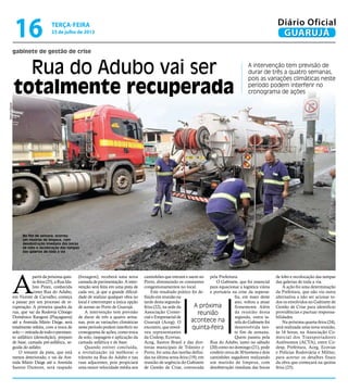 gabinete de gestão de crise
Rua do Adubo vai ser
totalmente recuperada
A intervenção tem previsão de
durar de três a quatro semanas,
pois as variações climáticas neste
período podem interferir no
cronograma de ações
A próxima
reunião
acontece na
quinta-feira
No fim de semana, ocorreu
um mutirão de limpeza, com
desobstrução imediata das bocas
de lobo e recolocação das tampas
das galerias de toda a via
A
partirdapróximaquin-
ta-feira(25),aRuaIda-
lino Pinez, conhecida
como Rua do Adubo,
em Vicente de Carvalho, começa
a passar por um processo de re-
cuperação. A primeira quadra da
rua, que vai da Rodovia Cônego
Domênico Rangoni (Piaçaguera)
até a Avenida Mário Daige, será
totalmente refeita, com a troca de
solo—retiradadetodoopavimen-
to asfáltico (demolição), preparo
de base, camada pré-asfáltica, se-
guida do asfalto.
O restante da pista, que está
menos deteriorado, e vai da Ave-
nida Mário Daige até a Avenida
Santos Dumont, será raspado
(fresagem), receberá uma nova
camada de pavimentação. A inter-
venção será feita em uma pista de
cada vez, já que a grande dificul-
dade de realizar qualquer obra no
local é interromper a única opção
de acesso ao Porto de Guarujá.
A intervenção tem previsão
de durar de três a quatro sema-
nas, pois as variações climáticas
neste período podem interferir no
cronograma de ações, como troca
de solo, raspagem e aplicação da
camada asfáltica e de base.
Quando estiver concluída,
a revitalização irá melhorar o
trânsito na Rua do Adubo e nas
ruas adjacentes, pois propiciará
uma maior velocidade média aos
caminhões que entram e saem no
Porto, diminuindo os constantes
congestionamentos no local.
Este resultado prático foi de-
finido em reunião na
tarde desta segunda-
feira (22), na sede da
Associação Comer-
cial e Empresarial de
Guarujá (Aceg). O
encontro, que envol-
veu representantes
da Codesp, Ecovias,
Aceg, Santos Brasil e das dire-
torias municipais de Trânsito e
Porto, foi uma das tarefas defini-
das na última sexta-feira (19), em
reunião de urgência do Gabinete
de Gestão de Crise, convocada
pela Prefeitura.
O Gabinete, que foi essencial
para equacionar a logística viária
e portuária na crise da supersa-
fra, em maio deste
ano, voltou a atuar
firmemente. Além
da reunião desta
segunda, outra ta-
refa do Gabinete foi
desenvolvida nes-
te fim de semana.
Quem passou pela
Rua do Adubo, tanto no sábado
(20) como no domingo (21), pode
conferir cerca de 30 homens e dois
caminhões sugadores realizando
um mutirão de limpeza, com
desobstrução imediata das bocas
de lobo e recolocação das tampas
das galerias de toda a via.
A ação foi uma determinação
da Prefeitura, que não viu outra
alternativa a não ser acionar to-
dos os envolvidos no Gabinete de
Gestão de Crise para identificar
providências e pactuar responsa-
bilidades.
Na próxima quarta-feira (24),
será realizada uma nova reunião,
às 16 horas, na Associação Co-
mercial dos Transportadores
Autônomos (ACTA), entre Co-
desp, Prefeitura, Aceg, Ecovias
e Polícias Rodoviária e Militar,
para acertar os detalhes finais
da obra que começará na quinta
feira (25).
MarcosMiguel
terça-feira
23 de julho de 2013
16 GUARUJÁ
Diário Oficial
 