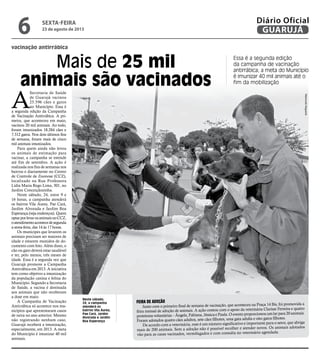 vacinação antirrábica
Mais de 25 mil
animais são vacinados
Essa é a segunda edição
da campanha de vacinação
antirrábica; a...