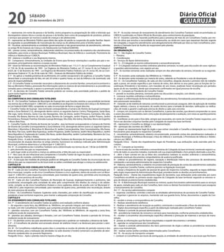 20

sábado

23 de novembro de 2013

X – representar, em nome da pessoa e da família, contra programa ou programação de rádio e televisão que
desrespeitem valores éticos e sociais da pessoa e da família, bem como de propaganda de produtos, práticas
e serviços que possam ser nocivos à saúde de crianças e de adolescente;
XI – representar ao Ministério Público para efeito das ações de perda ou suspensão do poder familiar, depois
de esgotadas as possibilidades de manutenção da criança ou do adolescente junto à família natural;
XII – fiscalizar, semestralmente as entidades governamentais e não governamentais de atendimento, referidas
no artigo 90 do Estatuto da Criança e do Adolescente (Lei Federal 8.069/90);
XIII – prestar contas, semestralmente, elaborando relatórios circunstanciados de estatística dos atendimentos
realizados, para envio a Câmara Municipal, Prefeitura Municipal, Vara da Infância e Juventude, Promotoria da
Infância e Adolescência e CMDCA;
XIV - elaborar e modificar o seu Regimento Interno;
XV - Comparecer, trimestralmente, às Unidades de Ensino para fornecer orientações e auxílios aos pais e responsáveis, principalmente relativos à evasão escolar;
XVI - observar fielmente as recomendações do Ministério Público (art. 113, § 1º, da Lei Complementar Estadual
nº 734, de 26 de novembro de 1993 - Lei Orgânica do Ministério Publico, art. 27, inciso IV, da Lei Federal nº
8.625, de 12 de fevereiro de 1993 – Lei Orgânica do Ministério Publico Federal e art. 6º, inciso XX, da Lei Complementar Federal nº 75, de 20 de maio de 1993 – Estatuto do Ministério Público da União);
§ 1º - Ao aplicar a medida protetiva de acolhimento, em caráter excepcional e de urgência, o Conselho Tutelar
deverá fazer a comunicação do fato, em até 24 (vinte e quatro) horas, ao Juiz da Infância e da Juventude, sob
pena de responsabilidade;
§ 2º - O Conselho Tutelar se entender necessário o afastamento do convívio familiar, comunicará incontinenti o
fato ao Ministério Público, prestando-lhe informações sobre os motivos de tal entendimento e as providências
tomadas para a orientação, o apoio e a promoção social da família.
§ 3º - As decisões do Conselho Tutelar somente poderão ser revistas pela autoridade judiciária a pedido de
quem tenha legítimo interesse.
CAPITULO III
DA COMPETENCIA DOS CONSELHOS TUTELARES
Art. 4º - Os Conselhos Tutelares do Município de Guarujá têm suas funções restritas a sua jurisdição territorial,
nos termos da Lei Municipal nº. 3.983/2012, em obediência ao disposto no Estatuto da Criança e do Adolescente (Lei Federal 8.069/1990), compondo-se cada circunscrição da forma a seguir descrita:
I - Conselho Tutelar de Guarujá - área territorial correspondente a Comarca do Distrito do Guarujá (correspondente a Zona Eleitoral 212), abrangendo dentre outros os seguintes bairros: Centro, Pitangueiras, Santa Rosa,
Vila Ligia, Santo Antonio, Santa Cruz dos Navegantes, Sitio da Gloria, Jardim Primavera, Cachoeira, Vila Julia,
Enseada, Vila Baiana, Barreira do João Guarda, Barreira do Cantagalo, Jardim Virginia, Jardim Praiano, Jardim
Pernambuco, Perequê, Prainhas (Estrada Guarujá-Bertioga), Vila Zilda, Vila Selma, Vila Edna, Morro do Engenho
e Morro Bela Vista.
II – Conselho Tutelar do Distrito de Vicente de Carvalho - área territorial correspondente a Comarca do Distrito
de Vicente de Carvalho (correspondente a Zona Eleitoral 310), abrangendo dentre outros os seguintes bairros:
Morrinhos I, Morrinhos II, Morrinhos III, Morrinhos IV, Jardim Conceiçãozinha, Sitio Conceiçãozinha, Vila Áurea,
Vila Alice, Pae Cara, Jardim Boa Esperança, Jardim Progresso, Jardim Santense, Jardim Nova Republica I, Jardim
Nova Republica II, Esplanada do Castelo, Vila Nova, Jardim Maravilha, Jardim Cunhambebe, Monteiro da Cruz,
Parque Estuário, Prainha e Aldeia.
Parágrafo Único - A sede de atendimento dos Conselhos Tutelares do Município de Guarujá, em cada uma das
circunscrições de atuação descritas no artigo anterior, funcionará no endereço indicado pela Administração
Municipal, conforme determina a Lei Municipal nº 3.983/2012.
Art. 5º - A competência dos Conselhos Tutelares será a determinada nos termos do art. 138 da Lei 8.069/90:
I – pelo domicilio dos pais ou responsáveis;
II – pelo lugar onde se encontre a criança ou adolescente, à falta dos pais ou responsável.
§ 1º - Nos casos de ato infracional será competente o Conselho Tutelar do lugar da ação ou omissão, observadas as regras de conexão, continência e prevenção.
§ 2º – A execução das medidas de proteção poderá ser delegada ao Conselho Tutelar da circunscrição da residência dos pais ou responsável ou do local onde se sediar a entidade que abrigar a criança ou adolescente.
CAPÍTULO IV
DA COMPOSIÇÃO DOS CONSELHOS TUTELARES
Art. 6º - Cada um dos Conselhos Tutelares do Município de Guarujá, órgãos integrantes da administração pública municipal, compõe–se de cinco Conselheiros titulares e cinco suplentes, eleitos de acordo com Lei Municipal nº. 3.983/2012, pela respectiva comunidade, para mandato de quatro anos, permitida uma recondução,
através de novo processo de escolha.
Art. 6º - Cada um dos Conselhos Tutelares do Município de Guarujá, órgãospermanente e autônomo, não
jurisdicional, encarregado pela sociedade de zelar pelo cumprimento dos direitos da criança e do adolescente, compõe–se de cinco Conselheiros titulares e cinco suplentes, eleitos de acordo com Lei Municipal nº.
3.983/2012, pela respectiva comunidade, para mandato de quatro anos, permitida uma recondução, através
de novo processo de escolha.
§ Único - Os Conselheiros Tutelares Suplentes serão chamados, por ordem de classificação no pleito correspondente a base territorial respectiva, para manter a adequada composição do Conselho.
CAPITULO V
DO ATENDIMENTO DOS CONSELHOS TUTELARES
Art. 7º - O atendimento do Conselho Tutelar ao público será realizado conforme abaixo:
I – de segunda a sexta feira, das 08h00min às 18h00min, em período integral, sem interrupção, atendimento
na Sede, com três Conselheiros Tutelares, que cumprirão jornada de oito horas diárias;
II – plantões noturnos, com um Conselheiro Tutelar, das 18h00min às 08h00min, de segunda a sexta feira,
mediante escala de revezamento;
III – plantões aos sábados, domingos e feriados, com um Conselheiro Tutelar, durante o período de 24 horas,
mediante escala de revezamento;
§ 1º – Os plantões acima são para atendimentos emergenciais e poderão ser realizados a distancia da Sede.
§ 2º – O Conselheiro de plantão será acionado através de telefone móvel e se deslocará para prestar o atendimento;
Art. 8º - Os Conselheiros trabalharão quatro dias e cumprirão as escalas de plantão do período noturno e dos
finais de semana, para a realização das atividades na sede durante o horário comercial e os plantões de atendimento estabelecidos no presente Regimento.
Parágrafo Único – Após o plantão noturno haverá a folga de um dia;

Diário Oficial
GUARUJÁ
Art. 9º - As escalas mensais de revezamento de atendimento dos Conselhos Tutelares serão encaminhadas ao
CMDCA e publicadas no Diário Oficial do Município, para conhecimento da população.
Art.10 - Durante o plantão, havendo justificativa para a presença de mais de um Conselheiro Tutelar, por motivo de oitiva que envolva a necessidade de testemunha, ou ainda em casos que requeiram decisão urgente
do Colegiado, o respectivo atendimento será obrigatoriamente efetivado por dois ou mais Conselheiros, atendendo a Chamada Geral de Auxilio do responsável pelo plantão.
CAPITULO VI
DA ORGANIZAÇÃO
Art. 11 - São órgãos do Conselho Tutelar:
I – Plenário;
II – Coordenação;
III – Serviços de Apoio Administrativo	
Art. 12 – O Colegiado se reunirá ordinariamente e extraordinariamente.
§ 1º - O Colegiado realizará reuniões ordinárias plenárias semanais, na sede, para discussões de casos sigilosos
e questões administrativas, com registro em ata.
§ 2º – As reuniões semanais serão realizadas sempre em dias alternados da semana, iniciando-se na segundafeira.
§ 3º - As reuniões serão realizadas das 09h00min às 11h00min.
§ 4° - As decisões serão tomadas por maioria de votos, cabendo ao Presidente o voto de desempate.
Art. 13 – Os Conselheiros Tutelares, de cada um dos Conselhos, elegerão durante o primeiro mês de trabalho
após a posse, em sessão específica e por maioria de votos, dois dentre os seus pares, para as funções de Coordenação (Presidente e Secretário), com mandato de seis meses, podendo haver recondução por períodos
iguais ao de seu mandato, desde que novamente confirmados em igual processo de escolha.
Art. 14 – Compete ao Presidente do Conselho Tutelar:
I – presidir as reuniões plenárias, tomando parte nas discussões e votações, com direito a voto;
II – convocar reuniões ordinárias e extraordinárias
III - propor a uniformização da forma de prestação dos atendimentos, formalizando procedimentos e possíveis
atos processuais necessários;
IV – tratando-se de matéria de natureza constitucional ou processual, assegurar, além da aplicação de medidas
legais cabíveis, a busca, se necessário, de auxilio técnico para a tomada de decisões, ratificações ou retificações, de modo a garantir a aplicação precisa do direito a cada caso concreto.
V – compor, em conjunto com os demais Conselheiros, a pauta das sessões, que deverá compreender os casos
a serem discutidos e resolvidos, bem como ações de planejamento e avaliação, com vistas ao aperfeiçoamento
do atendimento.
VI – manifestar-se em juízo e fora dele, sempre que necessário, em nome do Conselho Tutelar respectivo, com
fulcro nas decisões conjuntas havidas pelo Colegiado da respectiva base territorial;
VII – representar o Conselho ou delegar a sua representação;
VIII – participar das reuniões do CMDCA.
IX – propor ao representante legal do órgão a que estiver vinculado o Conselho a designação ou a troca de
funcionários para atuação no respectivo Conselho;
X – encaminhar, semestralmente, relatório circunstanciado, prestando contas dos atendimentos realizados, à
Câmara Municipal, à Prefeitura Municipal, à Vara da Infância e Juventude, à Promotoria da Infância e Adolescência e ao CMDCA;
Parágrafo Único – Diante dos impedimentos legais do Presidente, suas atribuições serão exercidas pelo Secretário.
Art. 15 – Compete ao Secretário:
I – lavrar as atas das sessões ordinárias e extraordinárias do Colegiado da base territorial, mantendo registro sucinto de todos os assuntos tratados, mantendo sob sua responsabilidade o livro próprio destinado a esse fim.
II – aferir e fazer constar em ata as faltas dos conselheiros tutelares às sessões ordinárias e extraordinárias,
anotando eventuais documentos comprobatórios de ausência justificada.
III - ordenar os procedimentos de registro, autuação e distribuição interna dos processos de atendimento,
orientando a secretaria administrativa do respectivo Conselho.
IV – Elaborar, semestralmente, o relatório circunstanciado de prestação de contas dos atendimentos realizados
pelo respectivo Conselho Tutelar, conforme previsto na legislação municipal;
V – atestar a frequência do quadro de pessoal de apoio do respectivo Conselho, segundo as regras definidas
pelo órgão responsável da Administração Municipal, providenciando os devidos encaminhamentos.
Parágrafo Único – Diante dos impedimentos legais do Secretário, suas atribuições serão exercidas por outro
Conselheiro escolhido na primeira sessão seguinte do Colegiado da base territorial, seguindo as mesmas regras de eleição já anteriormente estabelecidas.
Art. 16 - A Administração Municipal manterá no mínimo, quatro funcionários administrativos para os serviços
de apoio, metade para cada um dos Conselhos, bem como os demais funcionários necessários para assegurar
o funcionamento do Conselho;
Art. 17 – Ao serviço administrativo compete:
I – organizar, coordenar, controlar e executar as atividades administrativas da secretaria do Conselho Tutelar;
II – organizar e gerenciar os arquivos, mantendo sob sua guarda livros, fichas, documentos e papéis do Conselho;
III – receber e enviar a correspondência do Conselho;
IV – Realizar atendimento telefônico;
V – Realizar o atendimento de recepção ao publico, orientando e coordenando o fluxo de atendimento;
VI – Digitar documentação específica a partir da elaboração realizada pelo Conselheiro Tutelar;
VII – Realizar o controle do pessoal administrativo;
VIII – providenciar materiais de consumo e serviços para manutenção, conforme protocolos estabelecidos;
IX – receber e encaminhar documentação especifica referente à prestação de materiais e serviços de manutenção;
X - prestar as informações que lhe forem requisitadas e expedir documentos e certidões;
XI – agendar os compromissos dos Conselheiros;
XII – manter o controle administrativo dos bens patrimoniais do órgão e adotar as providencias necessárias
para a sua manutenção;
XIII – realizar outras tarefas correlatas determinadas pelos Conselheiros.
Art. 18 – Ao serviço de transporte compete
I - conduzir os Conselheiros aos locais de averiguação, às entidades de atendimento e aos locais que lhe forem

 