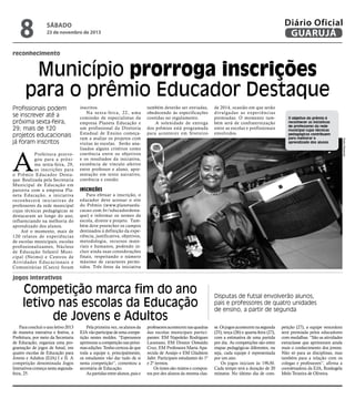 8

Diário Oficial
GUARUJÁ

sábado

23 de novembro de 2013

reconhecimento

Município prorroga inscrições
para o prêmio Educador Destaque

A

Prefeitura prorrogou para a próxima sexta-feira, 29,
as inscrições para
o Prêmio Educador Destaque. Realizada pela Secretaria
Municipal de Educação em
parceria com a empresa Planeta Educação, a iniciativa
reconhecerá iniciativas de
professores da rede municipal
cujas técnicas pedagógicas se
destacaram ao longo do ano,
influenciando na melhoria do
aprendizado dos alunos.
Até o momento, mais de
120 relatos de experiências
de escolas municipais, escolas
profissionalizantes, Núcleos
de Educação Infantil Municipal (Neims) e Centros de
Atividades Educacionais e
Comunitárias (Caecs) foram

inscritos.
Na sexta-feira, 22, uma
comissão de especialistas da
empresa Planeta Educação e
um profissional da Diretoria
Estadual de Ensino começaram a avaliar os projetos com
visitas às escolas. Serão analisados alguns critérios como
coerência entre os objetivos
e os resultados da iniciativa,
existência de vínculo afetivo
entre professor e aluno, apresentação em texto narrativo,
coerência e coesão.

também deverão ser enviadas,
obedecendo às especificações
contidas no regulamento.
A solenidade de entrega
dos prêmios está programada
para acontecer em fevereiro

de 2014, ocasião em que serão
divulgadas as experiências
premiadas. O momento também será de confraternização
entre as escolas e profissionais
envolvidos.

O objetivo do prêmio é
reconhecer as iniciativas
de professores da rede
municipal cujas técnicas
pedagógicas contribuem
para melhorar o
aprendizado dos alunos

Inscrições

Para efetuar a inscrição, o
educador deve acessar o site
do Prêmio (www.planetaeducacao.com.br/educadordestaque) e informar os nomes da
escola, diretor e projeto. Também deve preencher os campos
destinados à definição da experiência, justificativa, objetivos,
metodologia, recursos materiais e humanos, podendo incluir ainda suas considerações
finais, respeitando o número
máximo de caracteres permitidos. Três fotos da iniciativa

jogos interativos

Competição marca fim do ano
letivo nas escolas da Educação
de Jovens e Adultos
Para concluir o ano letivo 2013
de maneira interativa e festiva, a
Prefeitura, por meio da Secretaria
de Educação, organiza uma programação de jogos de futsal, em
quatro escolas de Educação para
Jovens e Adultos (EJA) I e II. A
competição denominada Jogos
Interativos começa nesta segundafeira, 25.

Pela primeira vez, os alunos da
EJA vão participar de uma competição nestes moldes. “Esperamos
aprimorar a competição nas próximas edições. Tenho certeza de que
toda a equipe e, principalmente,
os estudantes vão dar tudo de si
nesta competição”, comentou a
secretária de Educação.
As partidas entre alunos, pais e

professores acontecem nas quadras
das escolas municipais participantes: EM Napoleão Rodrigues
Laureano, EM Doutor Oswaldo
Cruz, EM Professora Maria Aparecida de Araújo e EM Gladston
Jafet. Participam estudantes do 1º
e 2º termos.
Os times são mistos e compostos por dez alunos da mesma clas-

Disputas de futsal envolverão alunos,
pais e professores de quatro unidades
de ensino, a partir de segunda
se. Os jogos acontecem na segunda
(25), terça (26) e quarta-feira (27),
com a estimativa de uma partida
por dia. As competições são entre
etapas pedagógicas diferentes, ou
seja, cada equipe é representada
por um ano.
Os jogos iniciam às 19h30.
Cada tempo terá a duração de 20
minutos. No último dia de com-

petição (27), a equipe vencedora
será premiada pelos educadores
com medalhas. “São as atividades
extraclasse que aprimoram ainda
mais o conhecimento dos jovens.
Não só para as disciplinas, mas
também para a relação com os
colegas e professores”, afirma a
coordenadora da EJA, Rosângela
Melo Teixeira de Oliveira.

Pedro Rezende

Profissionais podem
se inscrever até a
próxima sexta-feira,
29; mais de 120
projetos educacionais
já foram inscritos

 