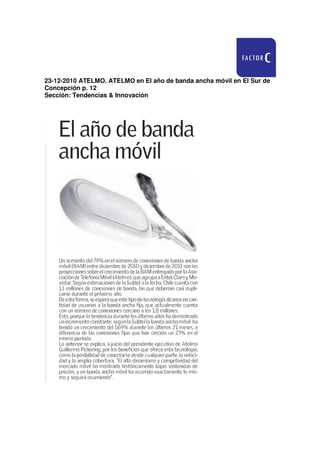 23-12-2010 ATELMO. ATELMO en El año de banda ancha móvil en El Sur de
Concepción p. 12
Sección: Tendencias & Innovación
 