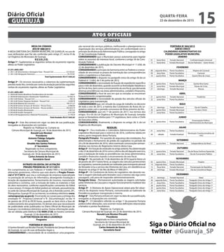 MESA DA CÂMARA
ATO Nº 088/2015
A MESA DIRETORA DA CÂMARA MUNICIPAL DE GUARUJÁ, no uso de
suas atribuições que lhe são conferidas pelo artigo 27, inciso III da
Lei Orgânica do Município de Guarujá,
R E S O L V E:
Artigo 1º - Suplementar as seguintes verbas do orçamento vigente,
afetas ao Poder Legislativo:
01.031.4005.2001
3.1.90.11.00 Vencimentos e Vantagens Fixas - Pessoal Civil............................... 537.925,81
3.1.90.13.00 Obrigações Patronais..............................................................................79.737,81
Total Suplementado: R$ 617.663,62
Artigo 2º - Os recursos necessários a cobertura da suplementação
previstanesteAto,correrãoporcontadaanulaçãoparcialdasseguintes
verbas do orçamento vigente, afetas ao Poder Legislativo:
01.031.4005.2001
3.1.90.05.00 Outros Benefícios Previdenciários do Servidor....................................... 128,67
3.1.90.94.00 Indenizações e Restituições Trabalhistas............................................10.544,10
3.3.90.14.00 Diárias - Pessoal Civil.................................................................................... 790,18
3.1.90.16.00 Outras Despesas Variáveis - Pessoal Civil..............................................2.058,78
3.3.90.30.00 Material de Consumo............................................................................ 194.371,27
3.3.90.36.00 Outros Serviços de Terceiros - Pessoa Física.........................................4.000,00
3.3.90.39.00 Outros Serviços de Terceiros - Pessoa Jurídica................................ 392.822,70
3.3.90.46.00 Auxílio Alimentação...................................................................................1.857,53
3.3.90.49.00 Auxílio Transporte.......................................................................................6.912,00
4.4.90.52.00 Equipamentos e Material Permanente..................................................4.178,39
Total Anulado: R$ 617.663,62
Artigo 3º - Este Ato entrará em vigor na data de sua publicação,
revogadas as disposições em contrário.
Registre-se. Publique-se. Cumpra-se.
Câmara Municipal de Guarujá, em 18 de dezembro de 2015.
Ronald Luiz Nicolaci
Presidente
Antonio Fidalgo Salgado
1º Secretário
Givaldo dos Santos Feitoza
2º Secretário
Registrado no livro competente.
Secretaria da Câmara Municipal de
Guarujá, em 18 de dezembro de 2015.
Carlos Antonio de Sousa
Secretário Geral
EXTRATO DO EDITAL DE LICITAÇÃO
PREGÃO PRESENCIAL Nº 017/2015
Em cumprimento as Leis Federais nº 8.666/1993 e 10.520/2002 e
alterações posteriores, informo que está aberto o Pregão Presen-
cial nº 017/2015, que visa a contratação de empresa especializada
na prestação de serviços de informática, abrangendo instalação e
locação de equipamentos, fornecimento de insumos, manutenção
preventiva e corretiva, com a inclusão de todos os materiais e mão
de obra necessários, conforme especificações constantes do Edital
e seus anexos. A íntegra do Edital poderá ser retirada, pessoalmente,
na sede da Câmara Municipal de Guarujá, sito à Avenida Leomil, 291,
Pitangueiras, Guarujá-SP, ou na internet, no endereço eletrônico www.
camaraguaruja.sp.gov.br. Encerrando-se o prazo para a entrega dos
envelopes“A”- Proposta Comercial”e“B - Documentação”, no dia 14
de janeiro de 2016 às 09:30 horas, quando se dará início a fase de
credenciamento dos proponentes. Os demais atos que necessitarem
de publicidade serão publicados no Diário Oficial do Município de
Guarujá e no endereço eletrônico acima. Outras informações pode-
rão ser obtidas pelo telefone (13) 4009-2138, no horário comercial.
Guarujá, 22 de dezembro de 2015.
CLAYTON PESSOA DE MELO LOURENÇO
Pregoeiro
PORTARIA Nº 004/2015
OSenhorRonaldLuizNicolaciFincatti,PresidentedaCâmaraMunicipal
de Guarujá, no uso de suas atribuições legais e,
CONSIDERANDO a necessidade de se estabelecer uma programa-
ção racional dos serviços públicos, melhorando o planejamento e a
organização dos serviços administrativos, em conformidade com o
princípio da eficiência da Administração Pública, consagrada no artigo
37 da Constituição Federal,
CONSIDERANDO que o Município possui autonomia para legislar
sobre os assuntos de interesse local, conforme o artigo 30 da Cons-
tituição Federal,
CONSIDERANDO a publicação do Decreto Municipal nº 11.658, de
22 de dezembro de 2015,
CONSIDERANDO o princípio da harmonia entre os Poderes e a neces-
sidade de sincronizar os prazos de tramitação das correspondências
entre o Legislativo e o Executivo,
CONSIDERANDO o disposto no parágrafo único do artigo 56 da Lei
Federal nº 12.663, de 5 de junho de 2012.
CONSIDERANDO a necessidade de fixação de expediente específico
para o mês de dezembro, quando ocorrem as festividades Natalinas e
deFimdeAno,bem comooencerramentodoano fiscal, que demanda
diversas providências nas áreas administrativa, contábil e financeira,
CONSIDERANDO o final de ano em que as estradas se encontram
frequentemente congestionadas;
CONSIDERANDO a necessidade de parada dos veículos oficiais do
Legislativo para manutenção,
CONSIDERANDO que, em virtude da carga de trabalho no decorrer
de todo o ano de 2015, a maioria dos Condutores de Autos do Le-
gislativo estão com o período concessivo de férias próximo do fim,
CONSIDERANDO, que em 1º de janeiro de 2017, nos termos dos
artigos 16 e 65 da Lei Orgânica do Município de Guarujá, tomarão
posse os Vereadores eleitos para 17ª Legislatura, bem como o Chefe
do Executivo eleito,
CONSIDERANDO, finalmente, o disposto no artigo 28, II, da Lei
Orgânica do Município,
RESOLVE:
Artigo 1º - Fica instituído o Calendário Administrativo do Poder
Legislativo Municipal para o exercício de 2016, conforme tabela em
anexo, parte integrante desta Portaria.
Parágrafo Primeiro - Por questão de segurança das instalações, fica
determinado o fechamento do prédio do Legislativo no período de
24 a 30 de dezembro de 2016, salvo eventuais convocações extraor-
dinárias nos termos do Regimento Interno desta Casa.
Artigo2º-Emfunçãodoestatuídonoartigoanterior,ficadeterminado
odia23dedezembrode2016comooúltimodiaútildaqueleexercício,
para a realização de todas as providências nas áreas administrativa,
contábil e financeira visando o encerramento do ano fiscal.
Artigo 3º - No período de 14 de dezembro de 2016 (quarta-feira) a 6
de janeiro de 2017 (sexta-feira), as viagens dos veículos pertencentes
ao Legislativo, somente poderão ser realizadas para transporte pessoal
doVereador e/ou a serviço das Diretorias da Casa, em obediência ao
disposto no artigo 5º do Ato da Mesa nº 006/2011.
Artigo 4º - Os Condutores de Autos do Legislativo não deverão rea-
lizar a viagem solicitada peloVereador caso o mesmo não siga como
passageiro, sob pena de responder administrativamente.
Parágrafo Único – Permanecem autorizadas as viagens solicitadas
pelas Diretorias da Casa para o regular funcionamento inadiável dos
serviços.
Artigo 5º - A Diretoria de Apoio Operacional zelará pela fiel obser-
vância do disposto nesta Portaria, comunicando ao Gabinete da
Presidência qualquer transgressão à mesma.
Artigo 6º - Esta Portaria entrará em vigor na data de sua publicação,
revogadas as disposições em contrário.
Artigo 7º - O Calendário referido no artigo 1º da presente Portaria
poderá sofrer alterações, caso ocorram novas definições relacionadas
a feriados e pontos facultativos.
Registre-se. Cumpra-se.
Câmara Municipal de Guarujá, em 22 de dezembro de 2015.
Ronald Luiz Nicolaci Fincatti
Presidente
Registrada no livro competente.
Secretaria da Câmara Municipal de
Guarujá, em 22 de dezembro de 2015.
Carlos Antonio de Sousa
Secretário Geral
PORTARIA Nº 004/2015
ANEXO ÚNICO
CALENDÁRIO ADMINISTRATIVO DO
PODER LEGISLATIVO MUNICIPAL
JANEIRO
01 Sexta-feira Feriado Nacional Confraternização Universal
15 Sexta-feira Feriado Municipal Dia do Padroeiro – Santo Amaro
FEVEREIRO
08 segunda-feira Ponto Facultativo Véspera de Carnaval
09 terça-feira Ponto Facultativo Carnaval
10 quarta-feira Ponto Facultativo Quarta-feira de cinzas
MARÇO
24 quinta-feira Ponto Facultativo Quinta-feira Santa
25 sexta-feira Feriado Municipal Paixão de Cristo
27 domingo Feriado Nacional Páscoa
ABRIL
21 quinta-feira Feriado Nacional Tiradentes
22 sexta-feira Ponto Facultativo -
MAIO
01 domingo Feriado Nacional Dia do Trabalho
26 quinta-feira Feriado Municipal Corpus Christi
27 sexta-feira Ponto Facultativo -
JUNHO
30 quinta-feira Ponto Facultativo
Emancipação Político-
Administrativa do Município
JULHO
01 sexta-feira Ponto Facultativo -
09 sábado Feriado Estadual
Revolução Constitucionalista de
1932
SETEMBRO
07 quarta-feira Feriado Nacional Independência do Brasil
OUTUBRO
12 quarta-feira Feriado Nacional Dia de Nossa Senhora Aparecida
28 sexta-feira Ponto Facultativo Dia do Funcionário Público
NOVEMBRO
02 quarta-feira Feriado Municipal Finados
14 Segunda-feira Ponto Facultativo -
15 Terça-feira Feriado Nacional Proclamação da República
20 domingo Feriado Municipal Dia da Consciência Negra
DEZEMBRO
25 domingo Feriado Nacional Natal
26 segunda-feira Ponto Facultativo Parágrafo Único do Artigo 1º
27 terça-feira Ponto Facultativo Parágrafo Único do Artigo 1º
28 quarta-feira Ponto Facultativo Parágrafo Único do Artigo 1º
29 quinta-feira Ponto Facultativo Parágrafo Único do Artigo 1º
30 sexta-feira Ponto Facultativo Parágrafo Único do Artigo 1º
CÂMARA
ATOS OFICIAIS
Siga o Diário Oficial no
twitter @Guaruja_SP
QUARTA-FEIRA
23 de dezembro de 2015
15GUARUJÁ
Diário Oficial
 