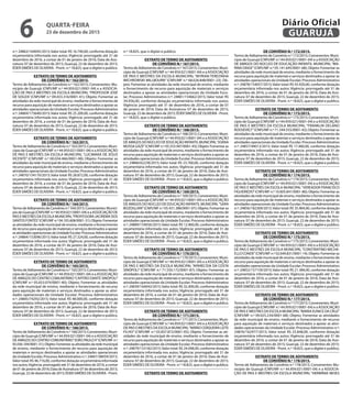 n.º: 24863/164045/2015;Valor total: R$ 16.740,00, conforme dotação
orçamentária informada nos autos; Vigência: prorrogado até 31 de
dezembro de 2016, a contar de 01 de janeiro de 2016; Data de Assi-
natura: 07 de dezembro de 2015; Guarujá, 22 de dezembro de 2015;
ÉDER SIMÕES DE OLIVEIRA - Pront. n.º 18.825, que o digitei e publico.
EXTRATO DE TERMO DE ADITAMENTO
DE CONVÊNIO N.º 162/2015.
Termo de Aditamento de Convênio n.º 162/2015; Convenentes: Mu-
nicípio de Guarujá (CNPJ/MF n.º 44.959.021/0001-04) e a ASSOCIA-
ÇÃO DE PAIS E MESTRES DA ESCOLA MUNICIPAL “PROFESSOR JOSÉ
DE SOUZA” (CNPJ/MF n.º 09.433.316/0001-41); Objeto: Fomentar as
atividades da rede municipal de ensino, mediante o fornecimento de
recurso para aquisição de materiais e serviços destinados a apoiar as
atividades operacionais da Unidade Escolar; Processo Administrativo
n.º: 24869/173640/2015;Valor total: R$ 25.200,00, conforme dotação
orçamentária informada nos autos; Vigência: prorrogado até 31 de
dezembro de 2016, a contar de 01 de janeiro de 2016; Data de Assi-
natura: 07 de dezembro de 2015; Guarujá, 22 de dezembro de 2015;
ÉDER SIMÕES DE OLIVEIRA - Pront. n.º 18.825, que o digitei e publico.
EXTRATO DE TERMO DE ADITAMENTO
DE CONVÊNIO N.º 163/2015.
Termo de Aditamento de Convênio n.º 163/2015; Convenentes: Muni-
cípio de Guarujá (CNPJ/MF n.º 44.959.021/0001-04) e a ASSOCIAÇÃO
DE PAIS E MESTRES DA ESCOLA MUNICIPAL “LUCIMARA DE JESUS
VICENTE” (CNPJ/MF n.º 00.034.466/0001-08); Objeto: Fomentar as
atividades da rede municipal de ensino, mediante o fornecimento de
recurso para aquisição de materiais e serviços destinados a apoiar as
atividades operacionais da Unidade Escolar; Processo Administrativo
n.º: 24870/154170/2015;Valor total: R$ 28.872,00, conforme dotação
orçamentária informada nos autos; Vigência: prorrogado até 31 de
dezembro de 2016, a contar de 01 de janeiro de 2016; Data de Assi-
natura: 07 de dezembro de 2015; Guarujá, 22 de dezembro de 2015;
ÉDER SIMÕES DE OLIVEIRA - Pront. n.º 18.825, que o digitei e publico.
EXTRATO DE TERMO DE ADITAMENTO
DE CONVÊNIO N.º 164/2015.
TermodeAditamentodeConvênion.º164/2015;Convenentes:Municí-
pio de Guarujá (CNPJ/MF n.º 44.959.021/0001-04) e a ASSOCIAÇÃO DE
PAIS E MESTRES DA ESCOLA MUNICIPAL“PROFESSORA JACIREMA DOS
SANTOSFONTES”(CNPJ/MFn.º04.105.608/0001-31);Objeto:Fomentar
as atividades da rede municipal de ensino, mediante o fornecimento
de recurso para aquisição de materiais e serviços destinados a apoiar
asatividadesoperacionaisdaUnidadeEscolar;ProcessoAdministrativo
n.º: 24864/153096/2015;Valor total: R$ 27.324,00, conforme dotação
orçamentária informada nos autos; Vigência: prorrogado até 31 de
dezembro de 2016, a contar de 01 de janeiro de 2016; Data de Assi-
natura: 07 de dezembro de 2015; Guarujá, 22 de dezembro de 2015;
ÉDER SIMÕES DE OLIVEIRA - Pront. n.º 18.825, que o digitei e publico.
EXTRATO DE TERMO DE ADITAMENTO
DE CONVÊNIO N.º 165/2015.
Termo de Aditamento de Convênio n.º 165/2015; Convenentes: Muni-
cípio de Guarujá (CNPJ/MF n.º 44.959.021/0001-04) e a ASSOCIAÇÃO
DE AMIGOS DO CENTRO COMUNITÁRIO“CAPITÃO DANTE SINÓPOLI”
(CNPJ/MF n.º 05.653.074/0001-40); Objeto: Fomentar as atividades
da rede municipal de ensino, mediante o fornecimento de recurso
para aquisição de materiais e serviços destinados a apoiar as ativi-
dades operacionais da Unidade Escolar; Processo Administrativo
n.º: 24845/74292/2015; Valor total: R$ 48.000,00, conforme dotação
orçamentária informada nos autos; Vigência: prorrogado até 31 de
dezembro de 2016, a contar de 01 de janeiro de 2016; Data de Assi-
natura: 07 de dezembro de 2015; Guarujá, 22 de dezembro de 2015;
ÉDER SIMÕES DE OLIVEIRA - Pront. n.º 18.825, que o digitei e publico.
EXTRATO DE TERMO DE ADITAMENTO
DE CONVÊNIO N.º 166/2015.
Termo de Aditamento de Convênio n.º 166/2015; Convenentes: Muni-
cípio de Guarujá (CNPJ/MF n.º 44.959.021/0001-04) e a ASSOCIAÇÃO
DE AMIGOS DO CENTRO COMUNITÁRIO“JOÃO PAULO II”(CNPJ/MF n.º
05.056.104/0001-31);Objeto:Fomentarasatividadesdaredemunicipal
de ensino, mediante o fornecimento de recurso para aquisição de
materiais e serviços destinados a apoiar as atividades operacionais
da Unidade Escolar; Processo Administrativo n.º: 24847/38059/2015;
Valor total: R$ 46.716,00, conforme dotação orçamentária informada
nos autos;Vigência: prorrogado até 31 de dezembro de 2016, a contar
de 01 de janeiro de 2016; Data de Assinatura: 07 de dezembro de 2015;
Guarujá, 22 de dezembro de 2015; ÉDER SIMÕES DE OLIVEIRA - Pront.
n.º 18.825, que o digitei e publico.
EXTRATO DE TERMO DE ADITAMENTO
DE CONVÊNIO N.º 167/2015.
Termo de Aditamento de Convênio n.º 167/2015; Convenentes: Muni-
cípio de Guarujá (CNPJ/MF n.º 44.959.021/0001-04) e a ASSOCIAÇÃO
DE PAIS E MESTRES DA ESCOLA MUNICIPAL “MYRIAN TEREZINHA
WICHROWSKI MILLBOURN” (CNPJ/MF n.º 68.026.848/0001-23); Ob-
jeto: Fomentar as atividades da rede municipal de ensino, mediante
o fornecimento de recurso para aquisição de materiais e serviços
destinados a apoiar as atividades operacionais da Unidade Esco-
lar; Processo Administrativo n.º: 24881/154662/2015; Valor total: R$
34.956,00, conforme dotação orçamentária informada nos autos;
Vigência: prorrogado até 31 de dezembro de 2016, a contar de 01
de janeiro de 2016; Data de Assinatura: 07 de dezembro de 2015;
Guarujá, 22 de dezembro de 2015; ÉDER SIMÕES DE OLIVEIRA - Pront.
n.º 18.825, que o digitei e publico.
EXTRATO DE TERMO DE ADITAMENTO
DE CONVÊNIO N.º 168/2015.
Termo de Aditamento de Convênio n.º 168/2015; Convenentes: Muni-
cípio de Guarujá (CNPJ/MF n.º 44.959.021/0001-04) e a ASSOCIAÇÃO
DE AMIGOS DO NÚCLEO DE EDUCAÇÃO INFANTIL MUNICIPAL“JOANA
MUSSA GAZE”(CNPJ/MF n.º 05.553.947/0001-43); Objeto: Fomentar as
atividades da rede municipal de ensino, mediante o fornecimento de
recurso para aquisição de materiais e serviços destinados a apoiar as
atividades operacionais da Unidade Escolar; Processo Administrativo
n.º: 24866/62238/2015; Valor total: R$ 23.760,00, conforme dotação
orçamentária informada nos autos; Vigência: prorrogado até 31 de
dezembro de 2016, a contar de 01 de janeiro de 2016; Data de Assi-
natura: 07 de dezembro de 2015; Guarujá, 22 de dezembro de 2015;
ÉDER SIMÕES DE OLIVEIRA - Pront. n.º 18.825, que o digitei e publico.
EXTRATO DE TERMO DE ADITAMENTO
DE CONVÊNIO N.º 169/2015.
Termo de Aditamento de Convênio n.º 169/2015; Convenentes: Muni-
cípio de Guarujá (CNPJ/MF n.º 44.959.021/0001-04) e a ASSOCIAÇÃO
DE AMIGOS DO NÚCLEO DE EDUCAÇÃO INFANTIL MUNICIPAL“SARA
BOZOGLIAN”(CNPJ/MF n.º 05.431.388/0001-07); Objeto: Fomentar as
atividades da rede municipal de ensino, mediante o fornecimento de
recurso para aquisição de materiais e serviços destinados a apoiar as
atividades operacionais da Unidade Escolar; Processo Administrativo
n.º: 24889/154056/2015;Valor total: R$ 12.960,00, conforme dotação
orçamentária informada nos autos; Vigência: prorrogado até 31 de
dezembro de 2016, a contar de 01 de janeiro de 2016; Data de Assi-
natura: 07 de dezembro de 2015; Guarujá, 22 de dezembro de 2015;
ÉDER SIMÕES DE OLIVEIRA - Pront. n.º 18.825, que o digitei e publico.
EXTRATO DE TERMO DE ADITAMENTO
DE CONVÊNIO N.º 170/2015.
Termo de Aditamento de Convênio n.º 170/2015; Convenentes: Muni-
cípio de Guarujá (CNPJ/MF n.º 44.959.021/0001-04) e a ASSOCIAÇÃO
DE PAIS E MESTRES DA ESCOLA MUNICIPAL “APARECIDA DA COSTA
SINÓPOLI” (CNPJ/MF n.º 71.550.172/0001-87); Objeto: Fomentar as
atividades da rede municipal de ensino, mediante o fornecimento de
recurso para aquisição de materiais e serviços destinados a apoiar as
atividades operacionais da Unidade Escolar; Processo Administrativo
n.º: 24839/164043/2015;Valor total: R$ 32.400,00, conforme dotação
orçamentária informada nos autos; Vigência: prorrogado até 31 de
dezembro de 2016, a contar de 01 de janeiro de 2016; Data de Assi-
natura: 07 de dezembro de 2015; Guarujá, 22 de dezembro de 2015;
ÉDER SIMÕES DE OLIVEIRA - Pront. n.º 18.825, que o digitei e publico.
EXTRATO DE TERMO DE ADITAMENTO
DE CONVÊNIO N.º 171/2015.
Termo de Aditamento de Convênio n.º 171/2015; Convenentes: Muni-
cípio de Guarujá (CNPJ/MF n.º 44.959.021/0001-04) e a ASSOCIAÇÃO
DE PAIS E MESTRES DA ESCOLA MUNICIPAL“MÁRIO CERQUEIRA LEITE
FILHO” (CNPJ/MF n.º 03.837.872/0001-05); Objeto: Fomentar as ati-
vidades da rede municipal de ensino, mediante o fornecimento de
recurso para aquisição de materiais e serviços destinados a apoiar as
atividades operacionais da Unidade Escolar; Processo Administrativo
n.º: 24879/153182/2015;Valor total: R$ 24.048,00, conforme dotação
orçamentária informada nos autos; Vigência: prorrogado até 31 de
dezembro de 2016, a contar de 01 de janeiro de 2016; Data de Assi-
natura: 07 de dezembro de 2015; Guarujá, 22 de dezembro de 2015;
ÉDER SIMÕES DE OLIVEIRA - Pront. n.º 18.825, que o digitei e publico.
EXTRATO DE TERMO DE ADITAMENTO
DE CONVÊNIO N.º 172/2015.
Termo de Aditamento de Convênio n.º 172/2015; Convenentes: Muni-
cípio de Guarujá (CNPJ/MF n.º 44.959.021/0001-04) e a ASSOCIAÇÃO
DE AMIGOS DO NÚCLEO DE EDUCAÇÃO INFANTIL MUNICIPAL “MA-
RINA DAIGE”(CNPJ/MF n.º 05.141.645/0001-68); Objeto: Fomentar as
atividades da rede municipal de ensino, mediante o fornecimento de
recurso para aquisição de materiais e serviços destinados a apoiar as
atividades operacionais da Unidade Escolar; Processo Administrativo
n.º: 24878/154057/2015;Valor total: R$ 43.920,00, conforme dotação
orçamentária informada nos autos; Vigência: prorrogado até 31 de
dezembro de 2016, a contar de 01 de janeiro de 2016; Data de Assi-
natura: 07 de dezembro de 2015; Guarujá, 22 de dezembro de 2015;
ÉDER SIMÕES DE OLIVEIRA - Pront. n.º 18.825, que o digitei e publico.
EXTRATO DE TERMO DE ADITAMENTO
DE CONVÊNIO N.º 173/2015.
Termo de Aditamento de Convênio n.º 173/2015; Convenentes: Muni-
cípio de Guarujá (CNPJ/MF n.º 44.959.021/0001-04) e a ASSOCIAÇÃO
DE PAIS E MESTRES DA ESCOLA MUNICIPAL “FRANKLIN DELANO
ROOSEVELT”(CNPJ/MF n.º 71.544.555/0001-42); Objeto: Fomentar as
atividades da rede municipal de ensino, mediante o fornecimento de
recurso para aquisição de materiais e serviços destinados a apoiar as
atividades operacionais da Unidade Escolar; Processo Administrativo
n.º: 24857/44013/2015; Valor total: R$ 17.460,00, conforme dotação
orçamentária informada nos autos; Vigência: prorrogado até 31 de
dezembro de 2016, a contar de 01 de janeiro de 2016; Data de Assi-
natura: 07 de dezembro de 2015; Guarujá, 22 de dezembro de 2015;
ÉDER SIMÕES DE OLIVEIRA - Pront. n.º 18.825, que o digitei e publico.
EXTRATO DE TERMO DE ADITAMENTO
DE CONVÊNIO N.º 174/2015.
Termo de Aditamento de Convênio n.º 174/2015; Convenentes: Muni-
cípio de Guarujá (CNPJ/MF n.º 44.959.021/0001-04) e a ASSOCIAÇÃO
DE PAIS E MESTRES DA ESCOLA MUNICIPAL“VEREADOR FRANCISCO
FIGUEIREDO”(CNPJ/MF n.º 10.605.841/0001-86); Objeto: Fomentar as
atividades da rede municipal de ensino, mediante o fornecimento de
recurso para aquisição de materiais e serviços destinados a apoiar as
atividades operacionais da Unidade Escolar; Processo Administrativo
n.º: 24856/182369/2015;Valor total: R$ 35.964,00, conforme dotação
orçamentária informada nos autos; Vigência: prorrogado até 31 de
dezembro de 2016, a contar de 01 de janeiro de 2016; Data de Assi-
natura: 07 de dezembro de 2015; Guarujá, 22 de dezembro de 2015;
ÉDER SIMÕES DE OLIVEIRA - Pront. n.º 18.825, que o digitei e publico.
EXTRATO DE TERMO DE ADITAMENTO
DE CONVÊNIO N.º 175/2015.
Termo de Aditamento de Convênio n.º 175/2015; Convenentes: Muni-
cípio de Guarujá (CNPJ/MF n.º 44.959.021/0001-04) e a ASSOCIAÇÃO
DE PAIS E MESTRES DA ESCOLA MUNICIPAL“CONSTANTINO MICHA-
ELLO CONDE”(CNPJ/MF n.º 02.649.831/0001-14); Objeto: Fomentar as
atividades da rede municipal de ensino, mediante o fornecimento de
recurso para aquisição de materiais e serviços destinados a apoiar as
atividades operacionais da Unidade Escolar; Processo Administrativo
n.º: 24852/157159/2015;Valor total: R$ 21.384,00, conforme dotação
orçamentária informada nos autos; Vigência: prorrogado até 31 de
dezembro de 2016, a contar de 01 de janeiro de 2016; Data de Assi-
natura: 07 de dezembro de 2015; Guarujá, 22 de dezembro de 2015;
ÉDER SIMÕES DE OLIVEIRA - Pront. n.º 18.825, que o digitei e publico.
EXTRATO DE TERMO DE ADITAMENTO
DE CONVÊNIO N.º 177/2015.
Termo de Aditamento de Convênio n.º 177/2015; Convenentes: Muni-
cípio de Guarujá (CNPJ/MF n.º 44.959.021/0001-04) e a ASSOCIAÇÃO
DE PAIS E MESTRES DA ESCOLA MUNICIPAL“MARIA EUNICE DA CRUZ”
(CNPJ/MF n.º 09.025.234/0001-68); Objeto: Fomentar as atividades
da rede municipal de ensino, mediante o fornecimento de recurso
para aquisição de materiais e serviços destinados a apoiar as ativi-
dades operacionais da Unidade Escolar; Processo Administrativo n.º:
24876/162977/2015; Valor total: R$ 25.848,00, conforme dotação
orçamentária informada nos autos; Vigência: prorrogado até 31 de
dezembro de 2016, a contar de 01 de janeiro de 2016; Data de Assi-
natura: 07 de dezembro de 2015; Guarujá, 22 de dezembro de 2015;
ÉDER SIMÕES DE OLIVEIRA - Pront. n.º 18.825, que o digitei e publico.
EXTRATO DE TERMO DE ADITAMENTO
DE CONVÊNIO N.º 178/2015.
Termo de Aditamento de Convênio n.º 178/2015; Convenentes: Mu-
nicípio de Guarujá (CNPJ/MF n.º 44.959.021/0001-04) e a ASSOCIA-
ÇÃO DE PAIS E MESTRES DA ESCOLA MUNICIPAL “HERMÍNIA NEVES
QUARTA-FEIRA
23 de dezembro de 2015
6 GUARUJÁ
Diário Oficial
 