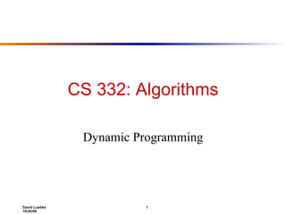 CS 332: Algorithms Dynamic Programming 