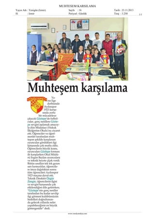 MUHTESEM KARSILAMA
Yayın Adı : Yenigün (Izmir)
Ili
: Izmir

Sayfa : 16
Periyod : Günlük

www.medyatakip.com

Tarih : 23.11.2013
Tiraj : 3.250

1/1

 