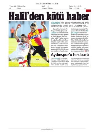 HALIL'DEN KÖTÜ HABER
Yayın Adı : Milliyet Ege
Ili
: Izmir

Sayfa : 13
Periyod : Günlük

www.medyatakip.com

Tarih : 23.11.2013
Tiraj : 173.208

1/1

 