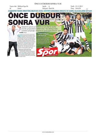 ÖNCE D ÜRERIM SONRA VUR
Yayın Adı : Milliyet Ege Ek
Ili
: Izmir

Sayfa : 6
Periyod : Özel Ek

www.medyatakip.com

Tarih : 23.11.2013
Tiraj : 164.624

1/1

 