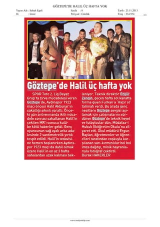 GÖZTEPE'DE HALIL ÜÇ HAFTA YOK
Yayın Adı : Sabah Egeli
Ili
: Izmir

Sayfa : 8
Periyod : Günlük

www.medyatakip.com

Tarih : 23.11.2013
Tiraj : 334.974

1/1

 