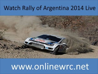 Watch Rally of Argentina 2014 Live
www.onlinewrc.net
 