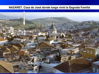 NAZARET. Casa de José donde luego vivió la Sagrada Familia
 
